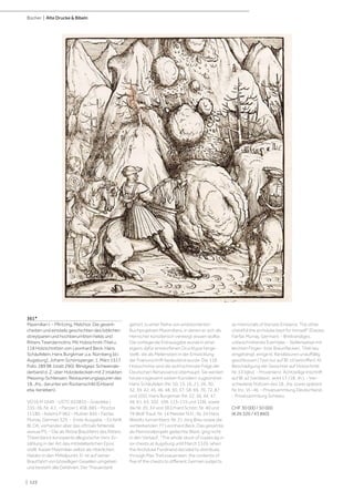 | 122
Bücher | Alte Drucke & Bibeln
361*
Maximilian I. - Pfintzing, Melchior. Die geverli-
cheiten und einsteils geschichten des loblichen
streytparen und hochberumbten helds und
Ritters Tewrdannckhs. Mit Holzschnitt-Titel u.
118 Holzschnitten von Leonhard Beck, Hans
Schäufelein, Hans Burgkmair u.a. Nürnberg [d.i.
Augsburg], Johann Schönsperger, 1. März 1517.
Folio. 289 Bll. (statt 290). Blindgepr. Schweinsle-
derband d. Z. über Holzdedeckeln mit 2 intakten
Messing-Schliessen. Restaurierungsspuren des
18. Jhs., darunter ein Rückenschild (Einband
etw. berieben).
VD16 M 1649 - USTC 633810 - Goedeke I,
335-36, Nr. 4.1. – Panzer I, 408, 885 - Proctor
11180 - Adams P 962 - Muther 845 - Fairfax
Murray, German 329. - Erste Ausgabe. - Es fehlt
Bl. O6, vorhanden aber das oftmals fehlende
weisse P5. - Die als fiktive Brautfahrt des Ritters
Thewrdanck konzipierte allegorische Vers-Er-
zählung in der Art des mittelalterlichen Epos
stellt Kaiser Maximilian selbst als ritterlichen
Helden in den Mittelpunkt. Er ist auf seiner
Brautfahrt von böswilligen Gesellen umgeben
und besteht alle Gefahren. Der Theuerdank
gehört zu einer Reihe von ambitionierten
Buchprojekten Maximilians, in denen er sich als
Herrscher künstlerisch verewigt wissen wollte.
Die vorliegende Erstausgabe wurde in einer
eigens dafür entworfenen Drucktype herge-
stellt, die als Meilenstein in der Entwicklung
der Frakturschrift bedeutend wurde. Die 118
Holzschnitte sind die wohl schönste Folge der
Deutschen Renaissance überhaupt. Sie werden
heute insgesamt sieben Künstlern zugeordnet:
Hans Schäufelein (Nr. 10, 13, 16, 21, 26, 30,
32, 39, 42, 45, 46, 48, 50, 57, 58, 69, 70, 72, 87
und 105), Hans Burgkmair (Nr. 22, 36, 44, 47,
49, 61, 63, 102, 109, 113-115 und 118), sowie
die Nr. 20, 34 und 38 Erhard Schön; Nr. 40 und
79 Wolf Traut; Nr. 14 Meister N.H.; Nr. 24 Hans
Weiditz (umstritten); Nr. 31 Jörg Breu sowie die
verbleibenden 77 Leonhard Beck. Das gesamte,
als Memorialprojekt gedachte Werk, ging nicht
in den Verkauf. "The whole stock of copies lay in
six chests at Augsburg until March 1526, when
the Archduke Ferdinand decided to distribute,
through Max Treitzsauerwein, the contents of
five of the chests to different German subjects
as memorials of the late Emperor. The other
chestful the archduke kept for himself" (Davies,
Fairfax Murray, German). - Breitrandiges,
unbeschnittenes Exemplar. - Stellenweise mit
leichten Finger- bzw. Braunflecken, Titel neu
eingehängt, einige kl. Randläsuren unauffällig
geschlossen (Text nur auf Bl. z5 betroffen). Kl.
Beschädigung der Gesichter auf Holzschnitt
Nr. 53 (q6v). - Provenienz: Achtzeilige Inschrift
auf Bl. a2 (verblasst, wohl 17./18. Jh.). - Ver-
schiedene Notizen des 18. Jhs. sowie spätere
Nr. Inc. VI.-46. - Privatsammlung Deutschland.
- Privatsammlung Schweiz.
CHF 30 000 / 50 000
(€ 26 320 / 43 860)
 