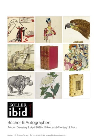 Bücher & Autographen
Auktion Dienstag, 2. April 2019 - Mitbieten ab Montag 18. März
Kontakt · Dr. Andreas Terwey · Tel. +41 44 445 63 44 · terwey@kollerauktionen.ch
 
