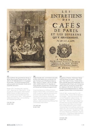 | 19
147
Keller, Gottfried. Der grüne Heinrich. Roman. 4
Bände. Braunschweig, Vieweg und Sohn, 1854-
1855. Kl.-8°. Halblederbände d. Z. mit goldgepr.
Rückentiteln u. etw. Rückenvergoldung (Ver-
goldung oxydiert, leicht berieben, Rücken leicht
aufgehellt, bestossen).
Brieger 1333 - Hirschberg 258 - Slg. Borst
2539 - Zippermann 60 - Baechtold 17. - Erste
Ausgabe der Urfassung des "neben Goethes
Wilhelm Meister und Stifters Nachsommer
bedeutendsten deutschen Bildungsromans
des 19. Jahrhunderts". (KNL). - Leicht gebräunt,
stellenweise etwas finger- und stockfleckig. -
Auf Titel jeweils gestempelt.
CHF 300 / 500
(€ 260 / 440)
148
[Mailly (Chevalier de)]. Les Entretiens des Cafés
de Paris, et les diferens qui y surviennent. Mit
gest. Frontispiz und 15 Kopfholzschnitten (in
Wdh.). Trévoux, E. Ganeau, 1702. Kl.-8°. [5] Bll.,
438 S., [3] Bll. Schlicht Pp. d. Z. (Kapitale und
Ecken berieben und bestossen, Feuchtschaden
auf VDeckel, leicht fleckig und angeschmutzt).
Zusammenstellung von 19 fiktiven Unterre-
dungen in Pariser Cafés zu verschiedenen satiri-
schen, moralischen, galtenen, philosophischen,
komischen oder politschen Themen. Das
Frontispiz mit einer Interieur-Darstellung eines
Pariser Cafés mit speisenden und spielenden
Gästen. - Buchblock teils leicht angeplatzt,
gebräunt, stellenweise leicht feuchtfleckig (Titel
und Frontispiz etwas stärker).
CHF 400 / 600
(€ 350 / 530)
149
Margarete von Navarra. Heptameron Marga-
rethe der Königin von Navarre. . 2 Bde. Mit 2
gest. Titeln, 2 gest. Frontisp., 72 teils in Rötel,
Bister oder Blau gedruckten Kupfertafeln von S.
Freudenberg sowie 72 Kopf- und 72 Schlussvig-
netten meist von und nach B. A. Dunker. Bern,
B. L. Walthard, 1791-92. 8°. 209; 222 S., [1] w.
Bl. Marmorierte Kalbslederbände um 1900 mit
goldgepr. Rückenschildern (minimal berieben).
Cohen/R. 680 - Lanckoronska/Oe. II, 187 -
Lonchamp 1918. - Erste dt. Berner Heptame-
ron-Ausgabe. - Titel in Schmuckschrift, kann
auch als "Neuigkeiten" gelesen werden. - Im
ersten Band fehlt auf dem Titel die Ziffer "1"
nach "Theil". - "Die schönen ganzseitigen Kup-
fer wirken dann durchaus französisch, haben
kaum etwas mit dem Wesen der Schweizer
Kunst und Buchillustration gemein. Dunker
versah das Werk mit hundertvierundvierzig Vig-
netten, die zu dem Schönsten dieser Gattung
zahlen" (Lanckoronska). - Titelblatt des 2. Teils
mit restaur. Randausriss (Titelzeile hs. ergänzt),
etwas stock- u. fingerfleckig, stellenweise auch
schwache Feuchtflecken im Unterrand.
CHF 600 / 900
(€ 530 / 790)
148
 