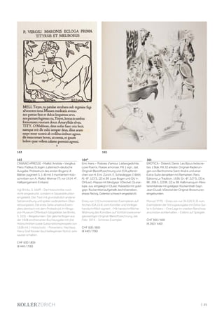 | 25
163
CRANACHPRESSE - Maillol, Aristide - Vergilius
Maro, Publius. Eclogen. Lateinisch-deutsche
Ausgabe. Probedruck des ersten Bogens (4
Blätter, paginiert S. 1-8) mit 3 montierten Holz-
schnitten von A. Maillol. Weimar (?), vor 1914. 4°.
Halbpergament-Einband.
Vgl. Brinks, S. 102ff. - Die Holzschnitte noch
nicht eingedruckt, sondern in Separatdrucken
eingeklebt. Der Text mit grundsätzlich anderer
Satzanordnung und später verändertem Über-
setzungstext. Die erste Seite unseres Exem-
plars identisch mit dem Probedruck im Klings-
por-Museum Offenbach (abgebildet bei Brinks,
S. 103). - Beigebunden: Der gleiche Bogen aus
der 1928 erschienenen Buchausgabe mit drei
Holzschnitten sowie Subscriptionsprospekt von
1928 mit 1 Holzschnitt. - Provenienz: Nachlass
Harry Graf Kessler (laut beiliegender Notiz); sehr
sauber erhalten.
CHF 500 / 800
(€ 440 / 700)
164*
Erni, Hans - Poésies d'amour. Liebesgedichte.
Love Poems. Poesie amorose. Mit 1 sign., dat.
Original-Bleistiftzeichnung und 25 Kupfersti-
chen von H. Erni. Zürich, E. Scheidegger, (1969).
Kl.-8°. 123 S., [2] w. Bll. Lose Bogen und OU in
OHLwd.-Mappe mit blindgepr. VDeckel, OLese-
lupe, zus. eingelegt in OLwd.-Kassette mit gold-
gepr. Rückentitel (aufgehellt, leicht berieben,
etwas fleckig, Gelenke schwach angeplatzt).
Eines von 110 nummerierten Exemplaren auf
Arches (GA 224), vom Künstler und Verleger
handschriftlich signiert. - Mit handschriftlicher
Widmung des Künstlers auf Vortitel sowie einer
ganzseitigen Original-Bleistiftzeichnung, dat.
Febr. 1974. - Schönes Exemplar.
CHF 500 / 800
(€ 440 / 700)
165
EROTICA - Diderot, Denis. Les Bijoux Indiscre-
tes. 2 Bde. Mit 32 ankolor. Original-Radierun-
gen von Berthomme Saint-André und einer
Extra-Suite derselben mit Remarken. Paris,
Editions La Tradition, 1936. Gr.-8°. 227 S., [3] w.
Bll.; 206 S., [2] Bll., [2] w. Bll. Halbmaroquin-Meis-
tereinbände mit goldgepr. Rückentiteln (sign.
Jean Duval). VDeckel der Original-Broschuren
eingebunden.
Monod 3770. - Eines von nur 34 (GA 515) num.
Exemplaren der Vorzugsausgabe mit Extra-Sui-
te in Schwarz. - Eine Lage im zweiten Band lose,
ansonsten wohlerhalten. - Exlibris auf Spiegeln.
CHF 300 / 500
(€ 260 / 440)
165163
 