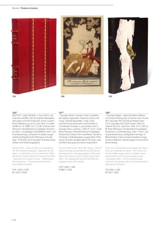 | 26
Bücher | Moderne Literatur
166*
EROTICA - Lydis, Mariette - Louys, Pierre. Les
Chansons de Bilitis. Mit 20 Original-Kaltnadelra-
dierungen und einer Extrasuite, sowie 1 zusätz-
lichen ORadierung von M. Lydis. Paris, G. Guillot,
(1948). Gr.-4°. [2]Bll. 191 S., [1] Bl. Schöner roter
Maroquin-Handeinband mit goldgepr. Rückenti-
tel, blind- und goldgepr. Deckelfileten, Steh- und
Innenkantenverg., Vorsätze mit Seiden ausge-
stattet, Kopfgoldschnitt HMaroquin-Schuber
(sign. "Trinckvel"; leicht berieben, Schuber etwas
stärker, eine Kante angeplatzt).
Monod 7393. - Eines von 50 num. Exemplaren
der VA mit einer Extrasuite in Sepia auf Arches
blanc, 1 zusätzlichen, nicht verwendeten Tafel,
die Stiche in ihrem definitiven Zustand (GA 365).
- Gedruckt von Joseph Zichieri. - Stellenweise
leicht gebräunt. - Schön illustriertes Werk in
prachtvollem Einband.
CHF 1 500 / 2 200
(€ 1 320 / 1 930)
167*
- Sauvage, Silvain - Gandon, Yves. Le pavillon
des délices regrettées. Traduit du chinois. Mit
2 sign. Original-Aquarellen, 1 sign. Origi-
nal-Zeichnung sowie zahlr. Holzschnitten in
2 Zuständen (schwarz u. pochoirkol.) nach S.
Sauvage. Paris, Lubineau, 1946. 8°. 161 S., [1] Bl.
Roter Maroquin-Meistereinband mit goldgepr.
Rückentitel, Goldschnitt, Innenfileten, Vorsätze
mit Seide und Brokatpapier ausgestattet, HMa-
roquin-Schuber, eingebundener OU (sign. Jean
Lambert; Bezug des Schubers angerissen).
Monod 10781 (unter Tsinn Pann Yang). - Getrüf-
feltes Exemplar ausserhalb der auf 40 Exemp-
lare begrenzten Vorzugsausgabe, im Druckver-
merk namentlich an einen Sylvain Saurev (GA
990). - Nur gelegentlich leichte Stockflecken,
insgesamt aber sehr sauber.
CHF 1 000 / 1 500
(€ 880 / 1 320)
168*
- Sauvage, Sylvain - Sade, (Donatien-Alphon-
se-François) Marquis de. Ernestine. Eaux-Fortes
de S. Sauvage. Mit 10 Original-Radierungen
von S. Sauvage und 2 Extra-Suiten. Paris, Au
Cabinet de Livre, Jean Fort, 1926. 4°. IV, 158, [1]
Bl. Roter Maroquin-Handeinband mit goldgepr.
Rückensch. und Rückenverg., Steh-, Innen- und
Aussenkantenverg., Kopfgoldschnitt (sign. H.
Blanchetière; Ecken schwach berieben), einge-
bundene OBrosch. (etwas angeschmutzt, leicht
leimschattig).
Eines von 13 Exemplaren auf "papier des Manu-
factures impériales du Japon", mit 2 Extra-Sui-
ten der Radierungen, davon 1 schwarz-weiss
avant la lettre und 1 kol. à la poupée, sowie
1 refüsierte Tafel. - Im Schnitt leicht ange-
schmutzt. Ansonsten sehr schönes Exemplar in
dekorativem Einband.
CHF 900 / 1 200
(€ 790 / 1 050)
166 169168
 