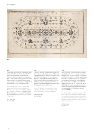 | 44
Bücher | Varia
227
FAKSIMILE - Bening, Simon. Das Blumen-Stun-
denbuch. Vollfaksimile der Handschrift Clm
23637 der Bayerischen Staatsbibliothek
München. Faksimile und Kommentarband in 2
Bdn. Luzern, Faksimile-Verlag, 1991. 8°. 219 Bll.
OSamteinband mit Metall-Schliessen, diese
mit eingelegten Schmucksteinen u. OSamt mit
Rückenschild, zus. in OPlexiglas-Schuber.
Eines von 980 num. Expl. (GA 1060). - Mit
wissenschaftlichem Kommentarband mit
Beiträgen von B. Brinkmann, E. König, G. Bartz
u. M. Kaminski. - Neuwertig. - BEIGELEGT: [6]
Bll. Werbebrosch. u. 3 mont. Faksimile-Bll. zus.
in OLn.-Mappe (etwas kratzspurig und fleckig).
- Zus. 3 Bde.
CHF 500 / 800
(€ 440 / 700)
228
- Bruyant, Jacques. Das Buch vom erfüllten Le-
ben. Le Livre du Chastel de Labour. Vollfaksimile
der Bilderhandschrift Widener 1 der Free Library
of Philadelphia. Faksimile und Kommentar in 2
Bänden. Luzern, Faksimile Verlag, 2005. 22 x
16 cm. Roter Original-Samteinband mit 4 Me-
tall-Eckbeschlägen, Goldschnitt und OLn. mit
Rücken- und Deckelgoldprägung, zusammen in
OPlexiglas-Schuber mit Schliesse.
Eines von 980 num. Exemplaren (GA 1060).
- Der Kommentarband mit Beiträgen von E.
König, G. Bartz und W. Lang. - Neuwertig.
CHF 700 / 1 000
(€ 610 / 880)
229
GASTRONOMIE - Corrado, Vincenzo. Il cuoco
galante. Quarta edizione accresciuta, e miglio-
rata. Mit 1 gest. Portrait u. 2 gefalt. Kupfertafeln.
- UND: Ders. Il credenziere di buon gusto. Opera
meccanica. Seconda edizione. Mit 1 gest. Por-
trait u. 2 gefalt. Kupfertafeln. Zus. in 2 Bänden.
Neapel, Nicola Russo, 1793 und ebd., Michele
Migliaccio, 1789. Kl.-4°. VII, 213 S., [1] Bl.; [8] Bll.,
78 S., [1] Bl. Dekorative, einheitliche Halbleder-
bände um 1900 mit goldgepr. Rückenschildern,
Rückenvergoldung u. Deckelfileten (jeweils
signiert: P. Affolter).
Vgl. Westbury 57 - Bitting 101 (Ausgaben 1786
bzw. 1778): "The [credenziere] treats of juleps,
hot drinks, sherbets, preserves, composts, can-
died fruits, marmalades, spirits, cordials." - Die
Kupfer mit Tafel-Ordnungen. - Gute Exemplare.
- Exlibris auf Spiegeln.
CHF 400 / 600
(€ 350 / 530)
229
 