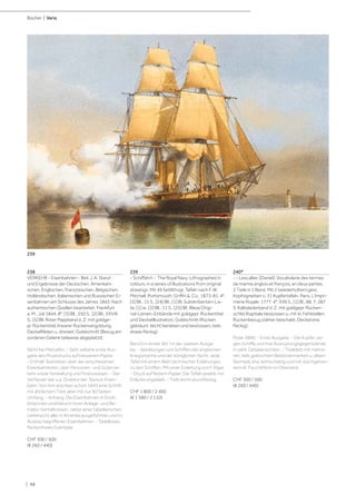 | 48
Bücher | Varia
238
VERKEHR - Eisenbahnen - Beil, J. A. Stand
und Ergebnisse der Deutschen, Amerikani-
schen, Englischen, Französischen, Belgischen,
Holländischen, Italienischen und Russischen Ei-
senbahnen am Schlusse des Jahres 1843. Nach
authentischen Quellen bearbeitet. Frankfurt
a. M., Juli 1844. 8°. [3] Bll., 250 S., [2] Bll., XXVIII
S., [5] Bll. Roter Pappband d. Z. mit goldge-
pr. Rückentitel, linearer Rückenvergoldung,
Deckelfileten u. dreiseit. Goldschnitt (Bezug am
vorderen Gelenk teilweise abgeplatzt).
Nicht bei Metzeltin. - Sehr seltene erste Aus-
gabe des Privatdrucks auf besserem Papier.
- Enthält Statistiken über die verschiedenen
Eisenbahnlinien, über Personen- und Güterver-
kehr sowie Verwaltung und Finanzwesen. - Der
Verfasser war u.a. Direktor der Taunus-Eisen-
bahn. Von ihm erschien schon 1843 eine Schrift
mit ähnlichem Titel, aber mit nur 90 Seiten
Umfang. - Anhang: Die Eisenbahnen in Groß-
britannien und Irland in ihren Anlage- und Be-
triebs-Verhältnissen, nebst einer tabellarischen
Uebersicht aller in Amerika ausgeführten und im
Ausbau begriffenen Eisenbahnen. - Tadelloses,
fleckenfreies Exemplar.
CHF 300 / 500
(€ 260 / 440)
239
- Schiffahrt - The Royal Navy; Lithographed in
colours, in a series of illustrations from original
drawings. Mit 49 farblithogr. Tafeln nach F. W.
Mitchell. Portsmouth, Griffin & Co., 1873-81. 4°.
[3] Bll., 15 S., [24] Bll., [1] Bl. Subskribenten-Lis-
te; [1] w., [3] Bll., 11 S., [25] Bll. Blaue Origi-
nal-Leinen-Einbände mit goldgepr. Rückentitel
und Deckelillustration, Goldschnitt (Rücken
gebräunt, leicht berieben und bestossen, teils
etwas fleckig).
Band II in erster, Bd. I in der zweiten Ausga-
be. - Abbildungen von Schiffen der englischen
Kriegsmarine und der königlichen Yacht. Jede
Tafel mit einem Blatt technischer Erklärungen
zu den Schiffen. Mit einer Einleitung von F. Elgar.
- Druck auf festem Papier. Die Tafeln jeweils mit
Erläuterungsblatt. - Teils leicht stockfleckig.
CHF 1 800 / 2 400
(€ 1 580 / 2 110)
240*
- - Lescallier, [Daniel]. Vocabularie des termes
de marine anglois et françois, en deux parties.
2 Teile in 1 Band. Mit 2 (wiederholten) gest.
Kopfvignetten u. 31 Kupfertafeln. Paris, L'Impri-
merie Royale, 1777. 4°. XXII S., [1] Bl., 88, 7, 287
S. Kalbslederband d. Z. mit goldgepr. Rücken-
schild (Kapitale bestossen u. mit kl. Fehlstellen,
Rückenbezug stärker beschabt, Deckel etw.
fleckig).
Polak 5880. - Erste Ausgabe. - Die Kupfer zei-
gen Schiffe und ihre Ausrüstungsgegenstände
in zahlr. Detailansichten. - Titelblatt mit mehre-
ren, teils gelöschten Besitzvermerken u. altem
Stempel, etw. leimschattig und mit durchgehen-
dem kl. Feuchtfleck im Oberrand.
CHF 300 / 500
(€ 260 / 440)
239
 