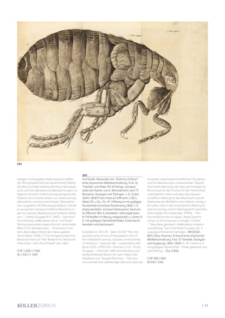 | 73
seitiger, hochbegabter Naturwissenschaftler...
die 'Micrographia' [ist] das berühmteste [Werk].
Das Buch enthält siebenundfünfzig mikroskopi-
sche und drei teleskopische Beobachtungen; es
beginnt mit einer Untersuchung anorganischer
Materie und schreitet weiter zur Untersuchung
pflanzlicher und tierischer Körper. Obewohl es
sich vorgeblich mit Mikroskopie befasst, enthält
es ausserdem wissenschaftliche Beobachtun-
gen von grosser Bedeutung auf anderen Gebie-
ten." - Zweite Ausgabe (EA, 1665). - Gebräunt,
feuchtrandig, stellenweise stock- und finger-
fleckig sowie etwas angeschmutzt, vereinzelte
Blatt mit kl. Randeinrissen. - Provenienz: Aus
dem ehemaligen Besitz des Herausgebers
Henry Baker (1698-1774) mit (gelöschtem) hs.
Besitzvermerk auf Titel. Weiterer hs. Besitzver-
mker eines "John Ruck Powell", dat. 1825.
CHF 1 500 / 2 500
(€ 1 320 / 2 190)
292
Humboldt, Alexander von. Kosmos. Entwurf
einer physischen Weltbeschreibung. 4 (st. 5)
Textbde. und Atlas. Mit 42 lithogr. und gest.
(teils kol.) Karten von E. Winckelmann nach Tr.
Broname. Stuttgart und Tübingen, J. G. Cotta,
1845-1858 (Text); Krais & Hoffmann, (1851;
Atlas). 8° u. Qu.-Gr.-4°. HMaroquin mit goldgepr.
Rückentitel und etwas Rückenverg. (Bde 1-3;
etwas berieben, schwach bestossen), bedruck-
te OBrosch (Bd. 4; bereieben, teils angerissen,
kl. Fehlstellen im Bezug, angestaubt) u. Leinen d.
Z. mit goldgepr. Deckeltitel (Atlas; Ecken leicht
berieben und bestossen).
Goedeke VI, 263, 29 - Sabin 33726 "This, the
greatest work of one of the greatest men of
the nineteenth century, includes some articles
on America" - Sparrow 106 - Loewenberg 199 -
Borst 2163 - PMM 320 - Norman 1112. – Erste
Ausgabe. - Ohne den 1862 erschienenen und
häufig fehlenden Band V (in zwei Teilen). Der
Atlasband von Traugott Bromme. - "Der Kos-
mos enthält eine vollständige Übersicht über die
einzelnen naturwissenschaftlichen Disziplinen
und ihre Beziehungen untereinander. Obwohl
Humboldt überzeugt war, dass technologische
Kenntnisse für den Fortschritt der Menschheit
unentbehrlich seien und dass naturwissen-
schaftliche Bildung für das Wachstum sowohl
Stärke wie der Wohlfahrt einer Nation unerläss-
lich wäre, hielt er die humanistische Bildung für
ebenso wichtig und ein Gleichgewicht zwischen
ihnen beiden für notwendig." (PMM). - "Nur
Humboldt konnte es wagen, diese Gesamt-
schau zur Anschauung zu bringen" (Cotta).
- Teils etwas gebräunt, stellenweise schwach
stockfleckig, Text mehrheitlich sauber. Bd. 4
unaufgeschnittenes Exemplar. - BEIGEGE-
BEN: Ders. Kosmos. Entwurf einer physischen
Weltbeschreibung. 4 (st. 5) Textbde. Stuttgart
und Augsburg, 1845-1858. Kl.-8°. Leinen d. Z.
mit goldgepr. Rückentitel. - Etwas gebräunt und
stockfleckig. - Zus. 9 Bde.
CHF 400 / 600
(€ 350 / 530)
291
 