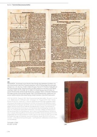 | 74
Bücher | Technik & Naturwissenschaften
293
MATHEMATIK - Archimedes. Kunst-Bücher Oder Heutigs Tags befindliche Schrifften, Aus
dem Griechischen in das Hoch-Teutsche übersetzt, und mit nothwendigen Anmerkungen...
erläutert von J. Ch. Sturmio. 2 Teile in 1 Band. Mit gest. Titel von P. P. Tröschel, Titelkupfer auf
dem Zwischentitel, einige Textholzschnitte und zahlr. Diagramme. Nürnberg, Fürsts Witwe
und Erben, (1667)-70. 4°. [11] Bll., 427 S., [4] Bll., 32 S. Roter Maroquin des 18. Jhdts. mit
grünem Rückenschild, reicher floraler Rückenverg., goldgepr. Fileten und floralem Mittelstück
auf ovalem grünem Grund auf den Deckeln, Steh- und Innenkantenverg., Goldschnitt und
grünen Seidenvorsätzen (teils etwas fleckig, schwach berieben, Ecken leicht bestossen).
VD17 39:124570f - Paisey A 1785 - Kat. Ornamentstichslg. Berlin 4686 - Riccardi I, 1, 45, 16
u. 15 - Wellcome II, 53 - Hoffmann I, 242 - Schweiger I, 43 - Poggendorff II, 1043 - Hampe
(Fürst) 124 und 123 - Cantor III, 11: "Eine von zahlreichen Anmerkungen begleitete Ueber-
setzung auch der übrigen archimedischen Schriften mit Ausnahme der Wahlsätze, deren
Auffindung Sturm entgangen sein dürfte. Schon in der Sandzahl hat Sturm Gewicht darauf
gelegt, deutsche Ausdrücke an Stelle der fremdländischen zu setzen. Die Sandzahl von
1667 ist dem Deutschen Archimed von 1670 als letzter Abschnitt beigefügt, hat aber die
alten mit 1 anfangenden Seitenzahlen beibehalten. Von einer zufälligen Anheftung durch
den Buchbinder kann nicht die Rede sein, denn in dem zu Anfang befindlichen 'Verzeichnis
derer in diesem Werk begriffenen Archimedischen Schrifften' ist die Sandzahl als VII. Schrift
angekündigt. Man wird also annehmen müssen, dass von dem Druck von 1667 noch so viele
Exemplare auf Lager sich befanden, dass es unnöthig war, diesen Abschnitt 1670 neu zu
drucken." - Erste deutsche Gesamtausgabe. - Leicht gebräunt, stellenweise schwach braun-
und stockfleckig.
CHF 8 000 / 12 000
(€ 7 020 / 10 530)
293
293
 