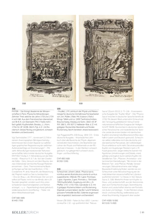 | 83
308
PHYSIK - Der Königl. Akademie der Wissen-
schaften in Paris. Physische Abhandlungen.
Zehnter Theil, welcher die Jahre 1733 und 1734
in sich hält. Aus dem Französischen übersetzet
von W. B. A. von Steinwehr. Mit 17 (teils mehr-
fach gefalt.) Kupfertafeln. Breslau, J. J. Korn,
1754. Gr.-8°. [4] Bll., 664 S. Pgt. d. Z. mit Rü-
ckensch. (etwas fleckig und gebräunt, schwach
berieben und bestossen).
Vgl. Darmstädter 177 "... konstruiert (1734) in
seinem Anemographen (Windgeschwindig-
keitsmesser) den ersten Apparat zur selbttä-
tigen graphischen Registrierung der zeitlichen
Aufeinanderfolge von Erscheinungen". - Mit
zahlr. Abhandlungen bedeutender Naturwis-
senschaftler, teils in erster deutscher Ausgabe.
ENTHÄLT: Dufay, C. F. Abhandlung von der Elek-
tricität. - Reaumur, R. A. F. de. Von den Graden
der Kälte. - Ders. Versuch von dem Raume, den
zwo miteinander vermischte flüssige Materien
einnehmen. - Ders. Thermometrische Beob-
achtungen auf der der Insel Borbon. 1732. -
Condamine, M. de la. Neue Art, die Abweichung
der Magnet-nadel zur See zu beobachten.
- Ons-en-Bray, L. de. Windmesser. Der von sich
selbst auf Papier, nicht nur die Winde, die in 24
Stunden gewehet, sondern auch ihre unter-
schiedenen Geschwindigkeiten und Stärken
anzeiget. - u. a. - Papierbedingt etwas gebräunt,
stellenweise leicht stockfleckig. - Titelei mit
altem Bibliotheksstempel.
CHF 500 / 800
(€ 440 / 700)
309
- Pouillet, J. M. Lehrbuch der Physik und Meteo-
rologie für deutsche Verhältnisse frei bearbeitet
von Joh. Müller. 2 Bde. Mit 3 (davon 2 farb.)
lithogr. Tafeln und ca. 1000 Textholzschnitten.
Braunschweig, Vieweg und Sohn, 1842-43. 8°.
XVI, 586 S.; XIV, 607 S. Halbleder-Bde. d. Z. mit
goldgepr. Rückentitel, Bandzahl und floraler
Rückenverg. (leicht berieben, etwas bestossen).
Vgl. Poggendorff II, 228 (Ausg. 1856-57). - Erste
deutsche Ausgabe. - Anschauliches Lehr-
buch über alle Bereiche der Physik, allgemein
verständlich beschrieben. Der Bearbeiter war
Lehrer der Physik und Mathematik an der RE-
alschule in Giessen. - In den Rändern schwach
gebräunt, nur gelegentlich schwach stock-,
finger- und feuchtfleckig.
CHF 400 / 600
(€ 350 / 530)
310
Scheuchzer, Johann Jakob. Physica sacra,
iconibus aeneis illustrata procurante & sumtus
suppeditante. 4 Bände. Mit 1 gest. Frontispiz,
1 gest. Vignette, 2 gest. Portraits u. 764 (statt
769) Kupfertafeln. Augsburg und Ulm, J. A.
Pfeffel, 1731-1735. Folio. Ganzleder d. Z. mit
2 goldgepr. Rückenschildern und Rückenverg.
(Kapitale zumeist lädiert, bei Bd. I und IV fehlend,
grössere Fehlstelle bei Bd.I, Gelenke angerissen
oder angeplatzt, bestossen und berieben)
Nissen ZBI 3660 - Faber du Faur 1855 - Lancko-
ronska/Oe. I, 32 - vgl. ausführlich Kat. "Natura
Sacra" (Zürich 2012), S. 77-128. - Erste lateini-
sche Ausgabe der "Kupfer-Bibel". - Die "Physica
Sacra" erschien in deutscher Sprache bereits ab
1728. Mit diesem Werk unternahm Scheuchzer
den "einzigartig gebliebenen Versuch einer
naturwissenschaftlichen Exegese der Heiligen
Schrift" (NDB). Sie erschien in deutscher, lateini-
scher, französischer und niederländischer Spra-
che, wobei die ersten beiden mit identischen
Kupfern erschienen (die Bildunterschriften des-
halb in Latein und Deutsch gedruckt). Scheuch-
zer selbst vollendete noch das deutsche und
das lateinische Manuskript, den vollständigen
Druck erlebte er nicht mehr. Die eindrucksvollen
Kupfer, von Augsburger Meistern nach J. M.
Füssli gestochen, zeigen biblische Szenen mit
figürlichen Umrahmungen und Details, meist
gefolgt und ergänzt durch weitere Kupfer mit
detaillierten Tier-, Pflanzen, Architektur- und
technischen Darstellungen. "Wo immer in der
Bibel ein Tier-, eine Pflanze, Metalle, Verstei-
nerungen, Naturphänomene oder heilige
Bauwerke Erwähnung finden, werden sie von
Scheuchzer unter Berücksichtigung der da-
mals bekannten wissenschaftlichen Literatur
ausführlich erörtert." (J. Hesse, in: Kat. Natura
Sacra, S. 108). Weiterhin finden sich Kupfer zu
Haus- und Landwirtschaft, aus der Astronomie,
aber auch Schlachtordnungen, Stammbäume,
Karten und Landschaften ebenso wie Portraits
von Autor und Verleger. - In den Rändern etwas
stock- und braunfleckig, stellenweise auch
etwas feuchtrandig. Insgesamt aber sauber.
CHF 4 000 / 6 000
(€ 3 510 / 5 260)
310 310
 