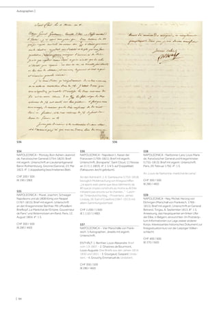 | 94
534
NAPOLEONICA - Moncey, Bon-Adrien-Jeannot
de, französischer General (1754-1823). Brief
mit eigenh. Unterschrift an Lieutenantgeneral
Baron Rothembourg. Gironne (Gerona), 23. Mai
1823. 4°. 1 doppelseitig beschriebenes Blatt.
CHF 200 / 300
(€ 190 / 280)
535
NAPOLEONICA - Murat, Joachim, Schwager
Napoleons und ab 1808 König von Neapel
(1767-1815). Brief mit eigenh. Unterschrift
an den Kriegsminister Berthier. Mit offiziellem
Briefkopf „Le Maréchal de l‘Empire, Gouverneur
de Paris“ und Aktennotizen am Rand. Paris, 12.
August 1804. 4°. 1 S.
CHF 300 / 500
(€ 280 / 460)
536
NAPOLEONICA - Napoleon I., Kaiser der
Franzosen (1769-1821). Brief mit eigenh.
Unterschrift „Bonaparte“. Saint Cloud, 11 Nivose
an 11 (1.1.1803). 4°. 1 1/4 S. auf Doppelblatt
(Faltspuren, leicht gebräunt).
An den Admiral H. J. A. Ganteaume (1755-1818)
bezüglich Mobilmachung von Kriegsschiffen
„j‘ai appris avec peine que deux bâtiments de
80 que je croyais construits au moins au 8/24e
n‘étaient pas encore sur le chantier...“ - Leich-
ter Tintendurchschlag. - Provenienz: James
Lindsay, 26. Earl of Crawford (1847-1913) mit
altem Sammlungsstempel.
CHF 1 200 / 1 600
(€ 1 110 / 1 480)
537
NAPOLEONICA - Vier Marschälle von Frank-
reich. 5 Autographen. Jeweils mit eigenh.
Unterschrift.
ENTHÄLT: 1. Berthier, Louis-Alexandre. Brief
vom 1.9.1807. - 2. Ghaisnes de Bourmont,
Louis-Auguste. Drei Briefe aus den Jahren 1814,
1830 und 1851. - 3. Gourgaud, Gaspard. Unda-
tiert. - 4. Grouchy, Emmanuel de. Undatiert.
CHF 300 / 500
(€ 280 / 460)
538
NAPOLEONICA - Narbonne-Lara, Louis Marie
de, französischer General und Kriegsminister
(1755-1813). Brief mit eigenh. Unterschrift.
Paris, 29. Februar 1792. 4°. 1 S.
An „Louis de Narbonne, maréchal de camp“.
CHF 300 / 500
(€ 280 / 460)
539
NAPOLEONICA - Ney, Michel, Herzog von
Elchingen (Marschall von Frankreich, 1769-
1815). Brief mit eigenh. Unterschrift an General
Betrand. Torgau, 8. September 1813. 8°. 1 S.
Anweisung, das Hauptquartier am linken Ufer
der Elbe, in Belgern, einzurichten. Im Postskrip-
tum Informationen zur Lage zweier anderer
Korps. Interessantes historisches Dokument zur
Kriegssituation kurz vor der Leipziger Völker-
schlacht.
CHF 400 / 600
(€ 370 / 560)
Autographen |
536 536
 