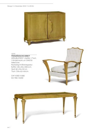 64 |
Design | 2. Dezember 2016 • 11.30 Uhr
1215
FRANZÖSISCHE ARBEIT
AMEUBLEMENT: 1 Buffet, 1 Tisch,
1 Armlehnstuhl, um 1940/50
Helle Eiche.
Rückseitig mit Brandsignatur.
Buffet: 136 x 46 x 100,5 cm,
Stuhl: 82 x 94 x 92 cm,
Tisch: 158 x 62 x 64 cm.
CHF 3 000 / 5 000
(€ 2 780 / 4 630)
 