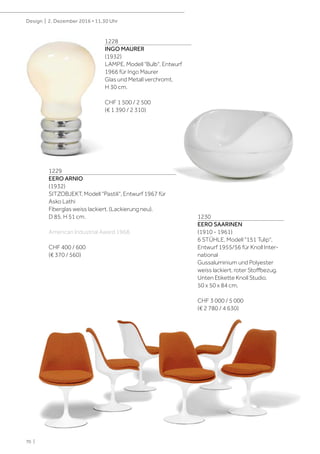 70 |
Design | 2. Dezember 2016 • 11.30 Uhr
1228
INGO MAURER
(1932)
LAMPE, Modell "Bulb", Entwurf
1966 für Ingo Maurer
Glas und Metall verchromt.
H 30 cm.
CHF 1 500 / 2 500
(€ 1 390 / 2 310)
1229
EERO ARNIO
(1932)
SITZOBJEKT, Modell "Pastili", Entwurf 1967 für
Asko Lathi
Fiberglas weiss lackiert. (Lackierung neu).
D 85, H 51 cm.
American Industrial Award 1968.
CHF 400 / 600
(€ 370 / 560)
1230
EERO SAARINEN
(1910 - 1961)
6 STÜHLE, Modell "151 Tulip",
Entwurf 1955/56 für Knoll Inter-
national
Gussaluminium und Polyester
weiss lackiert, roter Stoffbezug.
Unten Etikette Knoll Studio.
50 x 50 x 84 cm.
CHF 3 000 / 5 000
(€ 2 780 / 4 630)
 