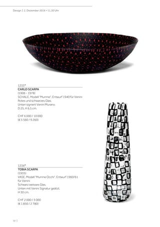 72 |
Design | 2. Dezember 2016 • 11.30 Uhr
1233*
CARLO SCARPA
(1906 - 1978)
SCHALE, Modell "Murrine", Entwurf 1940 für Venini
Rotes und schwarzes Glas.
Unten signiert Venini Murano.
D 25, H 6,5 cm.
CHF 6 000 / 10 000
(€ 5 560 / 9 260)
1234*
TOBIA SCARPA
(1935)
VASE, Modell "Murrine Occhi", Entwurf 1960/61
für Venini
Schwarz weisses Glas.
Unten mit Venini Signatur geätzt.
H 30 cm.
CHF 2 000 / 3 000
(€ 1 850 / 2 780)
 