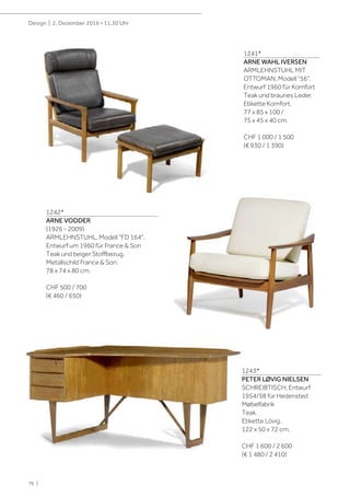 76 |
Design | 2. Dezember 2016 • 11.30 Uhr
1241*
ARNE WAHL IVERSEN
ARMLEHNSTUHL MIT
OTTOMAN, Modell "56",
Entwurf 1960 für Komfort
Teak und braunes Leder.
Etikette Komfort.
77 x 85 x 100 /
75 x 45 x 40 cm.
CHF 1 000 / 1 500
(€ 930 / 1 390)
1242*
ARNE VODDER
(1926 - 2009)
ARMLEHNSTUHL, Modell "FD 164",
Entwurf um 1960 für France & Son
Teak und beiger Stoffbezug.
Metallschild France & Son.
78 x 74 x 80 cm.
CHF 500 / 700
(€ 460 / 650)
1243*
PETER LØVIG NIELSEN
SCHREIBTISCH, Entwurf
1954/58 für Hedensted
Møbelfabrik
Teak.
Etikette Lövig.
122 x 50 x 72 cm.
CHF 1 600 / 2 600
(€ 1 480 / 2 410)
 