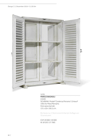 88 |
Design | 2. Dezember 2016 • 11.30 Uhr
1270
MARCO BAGNOLI
(1949)
SCHRANK, Modell "Credenza Persiana", Entwurf
1991 für Meta Memphis
Holz weiss bemalt.
131 x 50 x 185,5 cm.
Bis heute nur 3 Stück einer limitierten Auflage von
35 produziert.
CHF 20 000 / 30 000
(€ 18 520 / 27 780)
 