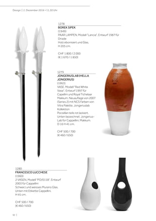 92 |
Design | 2. Dezember 2016 • 11.30 Uhr
1278
BOREK SIPEK
(1949)
PAAR LAMPEN, Modell "Lancia", Entwurf 1987 für
Driade
Holz ebonisiert und Glas.
H 205 cm.
CHF 1 800 / 2 000
(€ 1 670 / 1 850)
1279
JONGERIUSLAB (HELLA
JONGERIUS)
(1963)
VASE, Modell "Red White
Vase", Entwurf 1997 für
Capellini und Royal Tichelaar
Makkum, Neuauflage von 2007
(Series 2) mit NCS Farben von
Vitra Palette, Jongeriuslab
Kollektion
Porzellan teils rot lackiert.
Unten bezeichnet: Jongerius-
Lab for Cappellini, Makkum.
D 16 H 41 cm.
CHF 500 / 700
(€ 460 / 650)
1280
FRANCESCO LUCCHESE
(1960)
2 VASEN, Modell "PO/0118", Entwurf
2003 für Cappellini
Schwarz und weisses Murano Glas.
Unten mit Etikette Cappellini.
H 41 cm.
CHF 500 / 700
(€ 460 / 650)
 