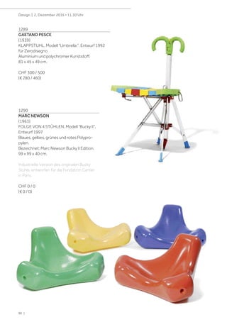 96 |
Design | 2. Dezember 2016 • 11.30 Uhr
1289
GAETANO PESCE
(1939)
KLAPPSTUHL, Modell "Umbrella ", Entwurf 1992
für Zerodisegno
Aluminium und polychromer Kunststoff.
81 x 45 x 49 cm.
CHF 300 / 500
(€ 280 / 460)
1290
MARC NEWSON
(1963)
FOLGE VON 4 STÜHLEN, Modell "Bucky II",
Entwurf 1997
Blaues, gelbes, grünes und rotes Polypro-
pylen.
Bezeichnet: Marc Newson Bucky II Edition.
99 x 99 x 40 cm.
Industrielle Version des originalen Bucky
Stuhls, entworfen für die Fondation Cartier
in Paris.
CHF 0 / 0
(€ 0 / 0)
 
