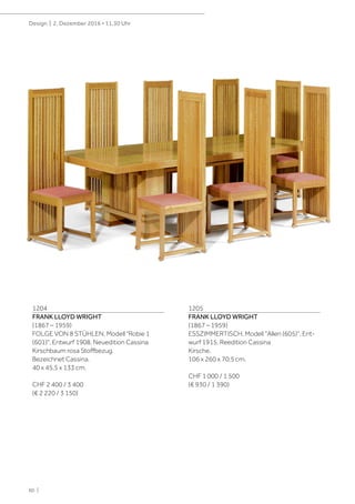 60 |
Design | 2. Dezember 2016 • 11.30 Uhr
1204
FRANK LLOYD WRIGHT
(1867 – 1959)
FOLGE VON 8 STÜHLEN, Modell "Robie 1
(601)", Entwurf 1908. Neuedition Cassina
Kirschbaum rosa Stoffbezug.
Bezeichnet Cassina.
40 x 45,5 x 133 cm.
CHF 2 400 / 3 400
(€ 2 220 / 3 150)
1205
FRANK LLOYD WRIGHT
(1867 – 1959)
ESSZIMMERTISCH, Modell "Allen (605)", Ent-
wurf 1915. Reedition Cassina
Kirsche.
106 x 260 x 70,5 cm.
CHF 1 000 / 1 500
(€ 930 / 1 390)
 