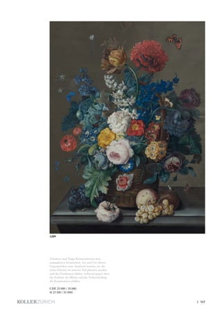 Zeitalters sind Niggs Kompositionen stets
ausgeglichen komponiert, wie auch bei diesen
Gegenstücken zum Ausdruck kommt, wo die
reifen Früchte im unteren Teil platziert werden
und das Fundament bilden, während gegen oben
die Feinheit der Blüten und die Schmetterlinge
die Komposition erfüllen.
CHF 25 000 / 35 000
(€ 23 100 / 32 400)
3209
| 117
 