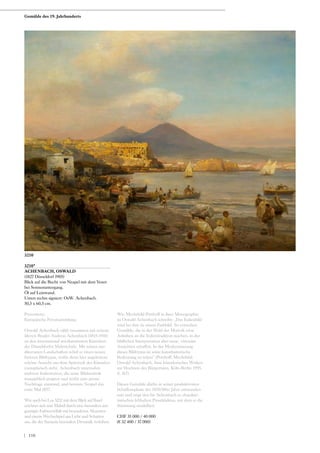 3210*
ACHENBACH, OSWALD
(1827 Düsseldorf 1905)
Blick auf die Bucht von Neapel mit dem Vesuv
bei Sonnenuntergang.
Öl auf Leinwand.
Unten rechts signiert: OsW. Achenbach.
50,5 x 60,5 cm.
Provenienz:
Europäische Privatsammlung.
Oswald Achenbach zählt zusammen mit seinem
älteren Bruder Andreas Achenbach (1815-1910)
zu den international anerkanntesten Künstlern
der Düsseldorfer Malerschule. Mit seinen me-
diterranen Landschaften schuf er einen neuen
freieren Bildtypus, wofür diese hier angebotene
schöne Ansicht aus dem Spätwerk des Künstlers
exemplarisch steht. Achenbach unternahm
mehrere Italienreisen, die seine Bildmotivik
massgeblich prägten und wofür eine grosse
Nachfrage entstand, und bereiste Neapel das
erste Mal 1857.
Wie auch bei Los 3252 mit dem Blick auf Basel
zeichnet sich sein Malstil durch eine besonders aus-
geprägte Farbenvielfalt mit besonderen Akzenten
und einem Wechselspiel aus Licht und Schatten
aus, die der Szenerie besondere Dynamik verleihen.
Wie Mechthild Potthoff in ihrer Monographie
zu Oswald Achenbach schreibt: „Das Italienbild
wird bei ihm zu einem Farbbild. So entstehen
Gemälde, die in der Wahl der Motivik zwar
Anleihen an die Italientradition machen, in der
bildlichen Interpretation aber neue, visionäre
Ansichten schaffen. In der Modernisierung
dieses Bildtypus ist seine kunsthistorische
Bedeutung zu sehen“ (Potthoff, Mechthild:
Oswald Achenbach, Sein künstlerisches Wirken
zur Hochzeit des Bürgertums, Köln-Berlin 1995,
S. 167).
Dieses Gemälde dürfte in seiner produktivsten
Schaffensphase der 1870/80er Jahre entstanden
sein und zeigt den für Achenbach so charakte-
ristischen lebhaften Pinselduktus, mit dem er die
Stimmung modelliert.
CHF 35 000 / 40 000
(€ 32 400 / 37 000)
3210
Gemälde des 19. Jahrhunderts
| 118
 