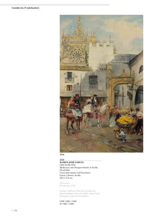 3216
RAMOS, JOSÉ GARCIA
(1852 Sevilla 1912)
Marktszene mit Orangenverkäufer in Sevilla.
Öl auf Holz.
Unten links signiert und bezeichnet:
Garcia y Ramos, Sevilla.
28,6 x 17,8 cm.
Provenienz:
Privatbesitz, USA.
Enrique Valdivieso González bestätigt die
Eigenhändigkeit dieses Gemäldes anhand einer
Fotografie, wofür wir ihm danken.
CHF 2 000 / 3 000
(€ 1 900 / 2 800)
3216
Gemälde des 19. Jahrhunderts
| 126
 