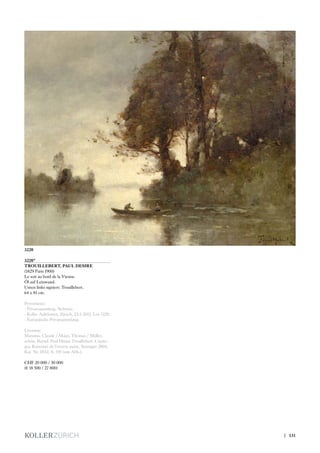 3220*
TROUILLEBERT, PAUL DESIRE
(1829 Paris 1900)
Le soir au bord de la Vienne.
Öl auf Leinwand.
Unten links signiert: Trouillebert.
64 x 81 cm.
Provenienz:
- Privatsammlung, Schweiz.
- Koller Auktionen, Zürich, 23.3.2015, Los 3220.
- Europäische Privatsammlung.
Literatur:
Marumo, Claude / Maier, Thomas / Müller-
schön, Bernd: Paul Désiré Trouillebert. Catalo-
gue Raisonné de l‘oeuvre peint, Stuttgart 2004,
Kat. Nr. 0532, S. 395 (mit Abb.).
CHF 20 000 / 30 000
(€ 18 500 / 27 800)
3220
| 131
 