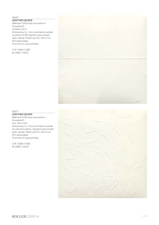 | 35
3846*
GÜNTHER UECKER
(Wendorf 1930–lives and works in
Düsseldorf)
Untitled. 1974.
Embossing. h.c., hors commerce outside
an edition of 60. Signed in pencil lower
right: Uecker. Sheet size 50 × 50 cm on
firm wove paper.
From the 12-part portfolio.
CHF 3 000 / 4 000
(€ 2 860 / 3 810)
3847*
GÜNTHER UECKER
(Wendorf 1930–lives and works in
Düsseldorf)
Aus: Vom Licht.
Embossing. h.c., hors commerce outside
an unknown edition. Signed in pencil lower
right: Uecker. Sheet size 50 × 50 cm on
firm wove paper.
From the 12-part portfolio.
CHF 3 000 / 4 000
(€ 2 860 / 3 810)
 