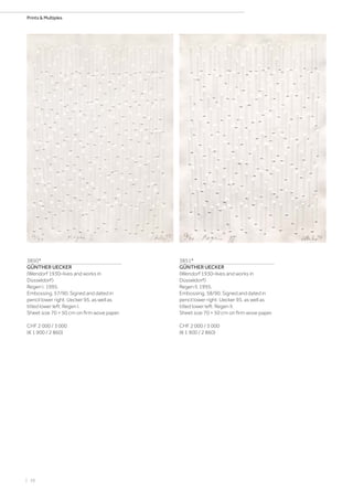 | 38
Prints  Multiples
3850*
GÜNTHER UECKER
(Wendorf 1930–lives and works in
Düsseldorf)
Regen I. 1995.
Embossing. 57/90. Signed and dated in
pencil lower right: Uecker 95, as well as
titled lower left: Regen I.
Sheet size 70 × 50 cm on firm wove paper.
CHF 2 000 / 3 000
(€ 1 900 / 2 860)
3851*
GÜNTHER UECKER
(Wendorf 1930–lives and works in
Düsseldorf)
Regen II. 1995.
Embossing. 58/90. Signed and dated in
pencil lower right: Uecker 95, as well as
titled lower left: Regen II.
Sheet size 70 × 50 cm on firm wove paper.
CHF 2 000 / 3 000
(€ 1 900 / 2 860)
 