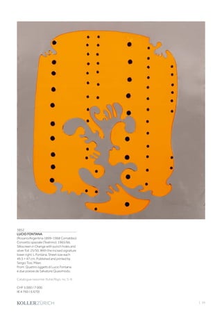 | 39
3852
LUCIO FONTANA
(Rosario/Argentina 1899–1968 Comabbio)
Concetto spaziale (Teatrino). 1965/66.
Silkscreen in Orange with punch holes and
silver foil. 25/50. With the incised signature
lower right: L Fontana. Sheet size each
49.5 × 47 cm. Published and printed by
Sergio Tosi, Milan.
From: Quattro oggetti di Lucio Fontana
e due poesie de Salvatore Quasimodo.
Catalogue raisonné: Ruhé/Rigo, no. S-9.
CHF 5 000 / 7 000
(€ 4 760 / 6 670)
 