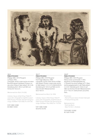 | 15
3816
PABLO PICASSO
(Málaga 1881–1973 Mougins)
La Pique. 1950.
Lithografie. 44/50. Unten rechts mit rotem
Buntstift signiert (verblasst): Picasso, so-
wie unten mittig im Stein datiert: 26.11.50.
Darstellung 45,6 × 60 cm auf Vélin von
Arches 50 × 65,5 cm.
Werkverzeichnis: Bloch, Nr. 683.
Literatur: Gauss, Ulrike (Hrsg.): Pablo Pi-
casso. Die Lithographie. Graphikmuseum
Pablo Picasso Münster. Die Sammlung Hu-
izinga, Ostfildern-Ruit 2000, Nr. 554/196.
CHF 3 000 / 4 000
(€ 2 860 / 3 810)
3817*
PABLO PICASSO
(Málaga 1881–1973 Mougins)
Hommage à Bacchus. 1960.
Lithografie. 32/50. Unten rechts mit Blei-
stift signiert: Picasso, sowie unten rechts
im Stein datiert: 1.11.2, 27.10.60 28.30.31.
Darstellung 50 × 63 cm auf Vélin von Ar-
ches (mit dem Wasserzeichen)
53,5 × 69 cm.
Werkverzeichnis: Bloch, Nr. 1006.
Literatur: Gauss, Ulrike (Hrsg.): Pablo Pi-
casso. Die Lithographie. Graphikmuseum
Pablo Picasso Münster. Die Sammlung Hu-
izinga, Ostfildern-Ruit 2000, Nr. 775/336.
CHF 7 000 / 9 000
(€ 6 670 / 8 570)
3818*
PABLO PICASSO
(Málaga 1881–1973 Mougins)
Maison close: Le Chocolat. II. 1955.
Aquatinta und Kaltnadelradierung,
1. Zustand. Aus einer Auflage von 7. Oben
rechts spiegelverkehrt in der Platte datiert:
11.3.55 I. Darstellung 45 × 64,6 cm auf
Vélin von Arches (mit dem Wasserzeichen)
57,3 × 76,5 cm. Gedruckt bei Lacourière,
Paris.
Provenienz:
- Marina Picasso (verso mit dem Stempel).
- Privatsammlung USA.
Werkverzeichnis:
- Nicht bei Bloch.
- Baer, Nr. 922, 1. Zustand.
CHF 8 000 / 10 000
(€ 7 620 / 9 520)
 
