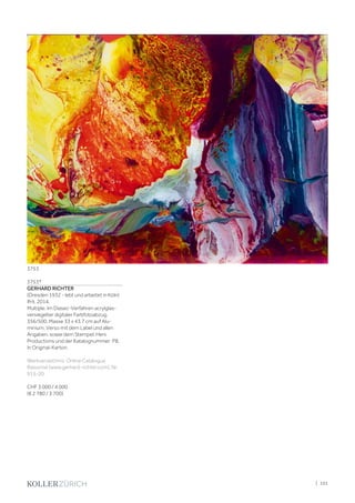 3753*
GERHARD RICHTER
(Dresden 1932 - lebt und arbeitet in Köln)
Ifrit. 2014.
Multiple. Im Diasec-Verfahren acrylglas-
versiegelter digitaler Farbfotoabzug.
356/500. Masse 33 x 43,7 cm auf Alu-
minium. Verso mit dem Label und allen
Angaben, sowie dem Stempel: Heni
Productions und der Katalognummer: P8.
In Original-Karton.
Werkverzeichnis: Online Catalogue
Raisonné (www.gerhard-richter.com), Nr.
915-20.
CHF 3 000 / 4 000
(€ 2 780 / 3 700)
3753
| 101
 