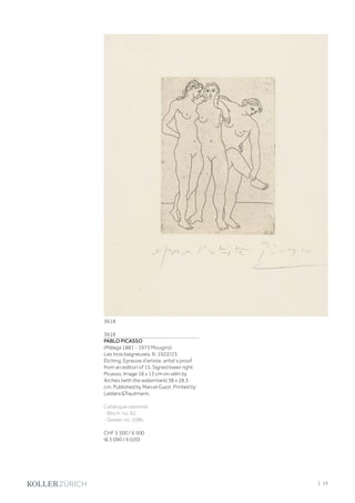 3618
PABLO PICASSO
(Málaga 1881 - 1973 Mougins)
Les trois baigneuses. III. 1922/23.
Etching. Epreuve d‘artiste, artist‘s proof
from an edition of 15. Signed lower right:
Picasso. Image 18 x 13 cm on vélin by
Arches (with the watermark) 38 x 28.3
cm. Published by Marcel Guiot. Printed by
LeblancTrautmann.
Catalogue raisonné:
- Bloch, no. 62.
- Geiser, no. 108b.
CHF 5 500 / 6 500
(€ 5 090 / 6 020)
3618
| 13
 