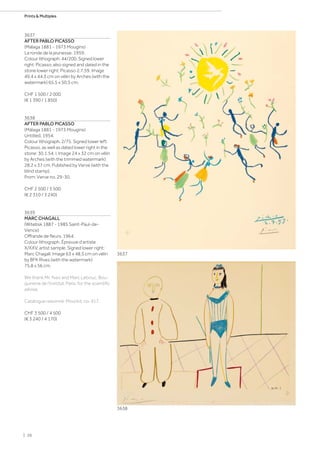 3637
AFTER PABLO PICASSO
(Málaga 1881 - 1973 Mougins)
La ronde de la jeunesse. 1959.
Colour lithograph. 44/200. Signed lower
right: Picasso, also signed and dated in the
stone lower right: Picasso 2.7.59. Image
49.4 x 44.3 cm on vélin by Arches (with the
watermark) 65.5 x 50.5 cm.
CHF 1 500 / 2 000
(€ 1 390 / 1 850)
3638
AFTER PABLO PICASSO
(Málaga 1881 - 1973 Mougins)
Untitled. 1954.
Colour lithograph. 2/75. Signed lower left:
Picasso, as well as dated lower right in the
stone: 30.1.54. I. Image 24 x 32 cm on vélin
by Arches (with the trimmed watermark)
28.2 x 37 cm. Published by Verve (with the
blind stamp).
From: Verve no. 29-30.
CHF 2 500 / 3 500
(€ 2 310 / 3 240)
3639
MARC CHAGALL
(Witebsk 1887 - 1985 Saint-Paul-de-
Vence)
Offrande de fleurs. 1964.
Colour lithograph. Épreuve d‘artiste
X/XXV, artist sample. Signed lower right:
Marc Chagall. Image 63 x 48.5 cm on vélin
by BFK Rives (with the watermark)
75.8 x 56 cm.
We thank Mr. Yves and Marc Lebouc, Bou-
quinerie de l‘Institut, Paris, for the scientific
advise.
Catalogue raisonné: Mourlot, no. 417.
CHF 3 500 / 4 500
(€ 3 240 / 4 170)
3637
3638
| 26
Prints  Multiples
 