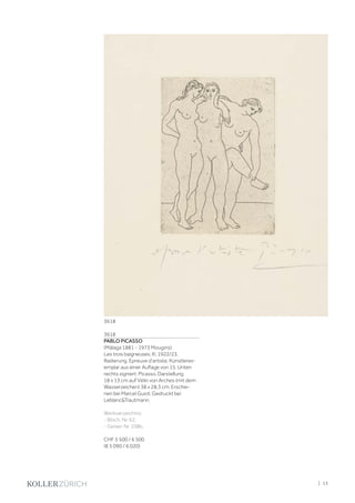 3618
PABLO PICASSO
(Málaga 1881 - 1973 Mougins)
Les trois baigneuses. III. 1922/23.
Radierung. Epreuve d‘artiste, Künstlerex-
emplar aus einer Auflage von 15. Unten
rechts signiert: Picasso. Darstellung
18 x 13 cm auf Vélin von Arches (mit dem
Wasserzeichen) 38 x 28,3 cm. Erschie-
nen bei Marcel Guiot. Gedruckt bei
LeblancTrautmann.
Werkverzeichnis:
- Bloch, Nr. 62.
- Geiser, Nr. 108b.
CHF 5 500 / 6 500
(€ 5 090 / 6 020)
3618
| 13
 