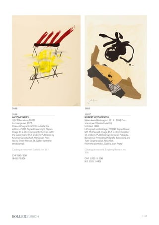 3688
ANTONI TÀPIES
(1923 Barcelona 2012)
La main jaune. 1973.
Colour lithograph. II/X(X), outside the
edition of 200. Signed lower right: Tàpies.
Image 51 x 46 cm on vélin by Arches (with
the watermark) 75,5 x 56 cm. Published by
Kestner Gesellschaft, Hannover. Prin-
ted by Erker-Presse, St. Gallen (with the
blindstamp).
Catalogue raisonné: Galfetti, no. 347.
CHF 700 / 900
(€ 650 / 830)
3689*
ROBERT MOTHERWELL
(Aberdeen/Washington 1915 - 1991 Pro-
vincetown/Massachusetts)
Untitled. 1986.
Lithograph and collage. 70/100. Signed lower
left: Motherwell. Image 45.5 x 35 cm on vélin
55 x 38 cm. Published by Ediciones Polígrafa,
Barcelona. Printed by Polígrafa, Barcelona and
Tyler Graphics Ltd., New York.
From the portfolio „Galeria Joan Prats“.
Catalogue raisonné: Engberg/Banach, no.
376.
CHF 1 200 / 1 600
(€ 1 110 / 1 480)
3688 3689
| 57
 