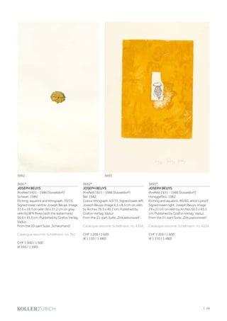 3691*
JOSEPH BEUYS
(Krefeld 1921 - 1986 Düsseldorf)
Schwan. 1980.
Etching, aquatint and lithograph. 70/75.
Signed lower centre: Joseph Beuys. Image
31.6 x 18.7 on vélin 36 x 27.2 cm on grey
vélin by BFK Rives (with the watermark)
56.6 x 45.5 cm. Published by Grafos Verlag,
Vaduz.
From the 20-part Suite „Schwurhand“.
Catalogue raisonné: Schellmann, no. 361.
CHF 1 000 / 1 500
(€ 930 / 1 390)
3692*
JOSEPH BEUYS
(Krefeld 1921 - 1986 Düsseldorf)
Bär. 1982.
Colour lithograph. 63/75. Signed lower left:
Joseph Beuys. Image 6.5 x 8.5 cm on vélin
by Arches 76.5 x 40.2 cm. Published by
Grafos-Verlag, Vaduz.
From the 21-part Suite „Zirkulationszeit“.
Catalogue raisonné: Schellmann, no. 431A.
CHF 1 200 / 1 600
(€ 1 110 / 1 480)
3693*
JOSEPH BEUYS
(Krefeld 1921 - 1986 Düsseldorf)
Honiggefäss. 1982.
Etching and aquatint. A6/60, artist‘s proof.
Signed lower right: Joseph Beuys. Image
29 x 21 cm on vélin by Arches 56.5 x 45.3
cm. Published by Grafos-Verlag, Vaduz.
From the 21-part Suite „Zirkusationszeit“.
Catalogue raisonné: Schellmann, no. 422A.
CHF 1 200 / 1 600
(€ 1 110 / 1 480)
3692 3693
| 59
 
