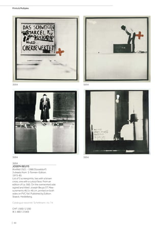 3694
JOSEPH BEUYS
(Krefeld 1921 - 1986 Düsseldorf)
3 sheets from: 3-Tonnen-Edition.
1973-85.
Lot of 3 screesprints, two with a brown
cross, one with a cutout face. From an
edition of ca. 560. On the overworked side
signed and titled: Joseph Beuys 3T. Mea-
surements 46.5 x 46 cm, printed on both
sides on PVC foil. Published by Edition
Staeck, Heidelberg.
Catalogue raisonné: Schellmann, no. 74.
CHF 1 600 / 2 200
(€ 1 480 / 2 040)
3694
3694
3694
3694
| 60
Prints  Multiples
 