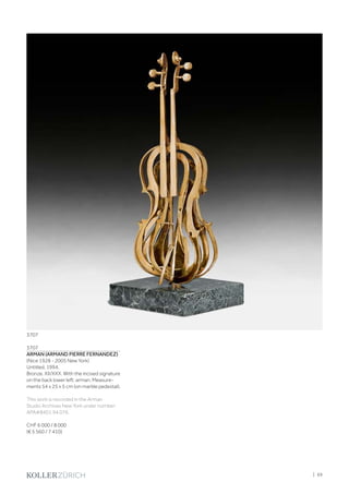 3707
ARMAN (ARMAND PIERRE FERNANDEZ)
(Nice 1928 - 2005 New York)
Untitled. 1994.
Bronze. XII/XXX. With the incised signature
on the back lower left: arman. Measure-
ments 54 x 25 x 5 cm (on marble pedestal).
This work is recorded in the Arman
Studio Archives New York under number:
APA#8401.94.076.
CHF 6 000 / 8 000
(€ 5 560 / 7 410)
3707
| 69
 