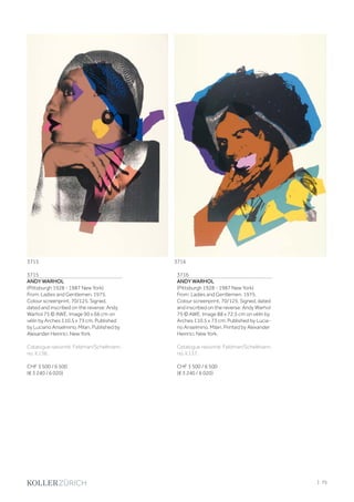 3715
ANDY WARHOL
(Pittsburgh 1928 - 1987 New York)
From: Ladies and Gentlemen. 1975.
Colour screenprint. 70/125. Signed,
dated and inscribed on the reverse: Andy
Warhol 75 © AWE. Image 90 x 66 cm on
vélin by Arches 110.5 x 73 cm. Published
by Luciano Anselmino, Milan. Published by
Alexander Heinrici, New York.
Catalogue raisonné: Feldman/Schellmann,
no. II.136.
CHF 3 500 / 6 500
(€ 3 240 / 6 020)
3716
ANDY WARHOL
(Pittsburgh 1928 - 1987 New York)
From: Ladies and Gentlemen. 1975.
Colour screenprint. 70/125. Signed, dated
and inscribed on the reverse: Andy Warhol
75 © AWE. Image 88 x 72.5 cm on vélin by
Arches 110.5 x 73 cm. Published by Lucia-
no Anselmino, Milan. Printed by Alexander
Heinrici, New York.
Catalogue raisonné: Feldman/Schellmann,
no. II.137.
CHF 3 500 / 6 500
(€ 3 240 / 6 020)
3715 3716
| 75
 
