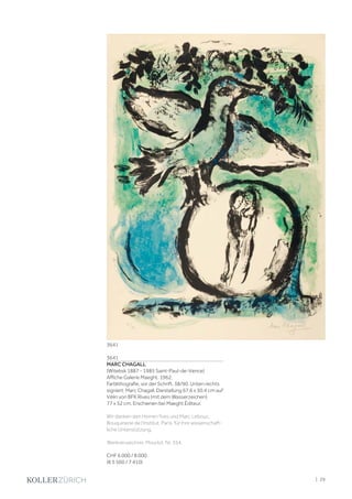 3641
MARC CHAGALL
(Witebsk 1887 - 1985 Saint-Paul-de-Vence)
Affiche Galerie Maeght. 1962.
Farblithografie, vor der Schrift. 38/90. Unten rechts
signiert: Marc Chagall. Darstellung 67,6 x 50,4 cm auf
Vélin von BFK Rives (mit dem Wasserzeichen)
77 x 52 cm. Erschienen bei Maeght Éditeur.
Wir danken den Herren Yves und Marc Lebouc,
Bouquinerie de l‘Institut, Paris, für ihre wissenschaft-
liche Unterstützung.
Werkverzeichnis: Mourlot, Nr. 354.
CHF 6 000 / 8 000
(€ 5 560 / 7 410)
3641
| 29
 