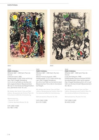 3642
MARC CHAGALL
(Witebsk 1887 - 1985 Saint-Paul-de-
Vence)
L‘arbre de Jessé. 1960.
Farblithografie. 21/90. Unten rechts sig-
niert: Marc Chagall. Darstellung
31,5 x 24 cm auf Vélin von Arches (mit
dem angeschnittenen Wasserzeichen)
48 x 32 cm. Erschienen bei Maeght Edition.
Aus „Derrière le miroir“ Nr. 119.
Wir danken den Herren Yves und Marc
Lebouc, Bouquinerie de l‘Institut, Paris, für
ihre wissenschaftliche Unterstützung.
Werkverzeichnis:
- Mourlot, Nr. 297.
- Cramer, Illustrated Books, Nr. 40.
CHF 3 000 / 4 000
(€ 2 780 / 3 700)
3643
MARC CHAGALL
(Witebsk 1887 - 1985 Saint-Paul-de-
Vence)
Nature morte au bouquet. 1960.
Farblithografie. 17/75. Unten rechts sig-
niert: Marc Chagall. Darstellung
65 x 50 cm auf Vélin von Arches (mit dem
Wasserzeichen) 74,5 x 58 cm. Erschienen
bei Maeght.
Wir danken den Herren Yves und Marc
Lebouc, Bouquinerie de l‘Institut, Paris, für
ihre wissenschaftliche Unterstützung.
Werkverzeichnis: Mourlot, Nr. 299.
CHF 4 500 / 5 500
(€ 4 170 / 5 090)
3644
MARC CHAGALL
(Witebsk 1887 - 1985 Saint-Paul-de-
Vence)
Le jeu des Arlequins. 1968.
Farblithografie. Épreuve d‘artiste XX/XXV,
Künstlerexemplar. Unten rechts signiert:
Marc Chagall. Darstellung 34,4 x 41 cm auf
Vélin von Arches (mit dem Wasserzeichen)
56 x 40 cm.
Wir danken den Herren Yves und Marc
Lebouc, Bouquinerie de l‘Institut, Paris, für
ihre wissenschaftliche Unterstützung.
Werkverzeichnis: Mourlot, Nr. 553.
CHF 5 000 / 6 500
(€ 4 630 / 6 020)
3642 3643
| 30
Grafik  Multiples
 