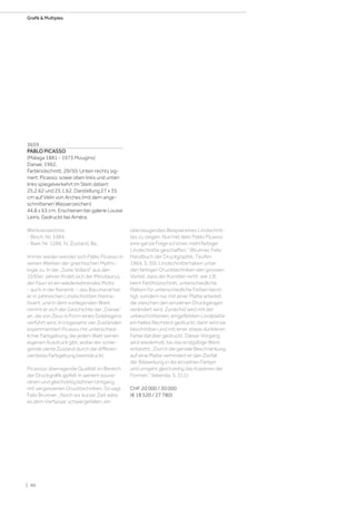 3659
PABLO PICASSO
(Málaga 1881 - 1973 Mougins)
Danaé. 1962.
Farblinolschnitt. 29/50. Unten rechts sig-
niert: Picasso, sowie oben links und unten
links spiegelverkehrt im Stein datiert:
25.2.62 und 25.1.62. Darstellung 27 x 35
cm auf Vélin von Arches (mit dem ange-
schnittenen Wasserzeichen)
44,8 x 63 cm. Erschienen bei galerie Louise
Leiris. Gedruckt bei Arnéra.
Werkverzeichnis:
- Bloch, Nr. 1084.
- Baer, Nr. 1286, IV. Zustand, Ba.
Immer wieder wendet sich Pablo Picasso in
seinen Werken der griechischen Mytho-
logie zu. In der „Suite Vollard“ aus den
1930er Jahren findet sich der Minotaurus,
der Faun ist ein wiederkehrendes Motiv
- auch in der Keramik -, das Bacchanal hat
er in zahlreichen Linolschnitten thema-
tisiert, und in dem vorliegenden Werk
nimmt er sich der Geschichte der „Danae“
an, die von Zeus in Form eines Goldregens
verführt wird. In insgesamt vier Zuständen
experimentiert Picasso mit unterschied-
licher Farbgebung, die jedem Blatt seinen
eigenen Ausdruck gibt, wobei der vorlie-
gende vierte Zustand durch die differen-
zierteste Farbgebung beeindruckt.
Picassos überragende Qualität im Bereich
der Druckgrafik gipfelt in seinem souve-
ränen und gleichzeitig kühnen Umgang
mit vergessenen Drucktechniken. So sagt
Felix Brunner: „Noch vor kurzer Zeit wäre
es dem Verfasser schwergefallen, ein
überzeugendes Beispiel eines Linolschnit-
tes zu zeigen. Nun hat aber Pablo Picasso
eine ganze Folge schöner, mehrfarbiger
Linolschnitte geschaffen.“ (Brunner, Felix:
Handbuch der Druckgraphik, Teufen
1964, S. 50). Linolschnitte haben unter
den farbigen Drucktechniken den grossen
Vorteil, dass der Künstler nicht, wie z.B.
beim Farbholzschnitt, unterschiedliche
Platten für unterschiedliche Farben benö-
tigt, sondern nur mit einer Platte arbeitet,
die zwischen den einzelnen Druckgängen
verändert wird. Zunächst wird mit der
unbeschnittenen, eingefärbten Linolplatte
ein helles Rechteck gedruckt; dann wird sie
beschnitten und mit einer etwas dunkleren
Farbe darüber gedruckt. Dieser Vorgang
wird wiederholt, bis das endgültige Werk
entsteht. „Durch die geniale Beschränkung
auf eine Platte verhindert er den Zerfall
der Bildwirkung in die einzelnen Farben
und umgeht gleichzeitig das Kopieren der
Formen.“ (ebenda, S. 311).
CHF 20 000 / 30 000
(€ 18 520 / 27 780)
| 40
Grafik  Multiples
 