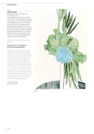 3722*
ANDY WARHOL
(Pittsburgh 1928 - 1987 New York)
Aus: Flowers. 1974.
Farbserigrafie, handkoloriert. 167/250.
Unten rechts monogrammiert: AW, sowie
verso signiert und nummeriert: Andy War-
hol. Darstellung 102 x 67,5 cm auf Vélin
von J. Green (mit dem Wasserzeichen
und dem Blindstempel) 103,5 x 69,7 cm.
Erschienen bei Castelli Graphics and Multi-
ples, New York (verso mit dem Stempel:©
by Andy Warhol Multiples Inc.  Castelli
Graphics 2, 1974 sowie der Nummerie-
rung: 213.77.1). Gedruckt bei Alexander
Heinrici, New York. Unikat-Druck.
Werkverzeichnis: Feldman/Schellmann,
Nr. II.110.
Die Lose 3722-3731 werden als
enchère réservée angeboten.
Die Vorlagen, auf denen Warhols vorlie-
gende Serie „Flowers“ von 1974 basiert,
stammen zum einen aus einem Tapeten-
musterbuch sowie aus A.S. Barnes „Inter-
pretive Floral Designs“. Sie zeichnen sich
durch ihre feine, zurückhaltende Zeich-
nung aus, die durch die zurückgenom-
mene Handkolorierung unterstützt wird.
Verglichen mit anderen Arbeiten aus den
1970er Jahren, wie z.B. „Ladies  Gentle-
men“ (Los 3708-3716), beherrschen hier
weder das Motiv, noch dessen Dominanz
in der Komposition oder die sonst kräftige,
plakative Farbigkeit das Werk. Sie erinnern
an die „Shoes“ und „Cats“ Serien aus den
1950er Jahren und zeigen eindrücklich
seine Wurzeln als Grafikdesigner.
CHF 3 000 / 4 000
(€ 2 780 / 3 700)
3722
| 80
Grafik  Multiples
 