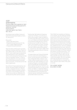 3520*
HENRI MARTIN
(Toulouse 1860–1943 Labastide-du-Vert)
Pergola Nord-Ouest de Marquayrol en fin
d'automne. 1910–20.
Öl auf Leinwand.
Unten links signiert: Henri Martin.
68,5 × 82 cm.
Die Authentizität des Werks wurde von
Cyrille Martin bestätigt, Neuilly sur Seine,
12. Januar 2017.
Provenienz:
- Galerie Félix Vercel, Paris.
- Privatsammlung Caracas, am 25. Mai
1971 in obiger Galerie erworben.
- Privatsammlung Deutschland.
Nach 10 Jahren auf der Suche nach dem
perfekten Landhaus kauft Henri Martin im
Jahr 1900 im Alter von 40 Jahren das aus
dem 17. Jahrhundert stammende grosse
Haus Marquayrol im Dorf Labastide du
Vert im Lot im Südwesten Frankreichs. Das
Haus und die Region werden zu Martins
Sommerurlaubsort, wo er sich zwischen
Mai und November aus der Grossstadt
Paris zurückzieht, um die Gelassenheit der
Natur zu geniessen.
Das auf einem Hügel stehende Haus mit
grosser Terrasse und Blick auf das Dorf
und das umliegende Tal wird zu Martins
wichtigster Inspirationsquelle und beein-
flusst seinen Stil nachhaltig. Anders als
in Paris herrscht hier ein südliches Licht,
welches den Künstler inspiriert und sein
Auge anregt. Die friedliche Umgebung
zusammen mit Natur und Licht wird zu
Martins bevorzugtem Sujet und bleibt es
für mehr als 40 Jahre lang. Dieser Umzug
zum Lot im Alter von 40 Jahren stellt einen
entscheidenden Wendepunkt in seinem
künstlerischen Schaffen dar. Musen und
Leiern verschwinden von seinen Leinwän-
den und er wagt es, sich täglich mit dem
Licht des Südens auseinanderzusetzen
(C. Juskiewenski, Henri Martin 1860–1943
(Ausstellungskatalog), Cahors  Toulouse
1993, S. 98).
Zu beiden Seiten des Anwesens befindet
sich eine Laube, eine kleine Pergola, la
petite, und eine grössere, la tonnerelle. In
dem vorliegenden Werk, welches in den
1920er-Jahren entsteht und ein schönes
Beispiel für den reifen Stil Martins ist, wird
die grosse Pergola La tonnerelle abgebil-
det. Die Darstellungen der Pergola greift
Martin während der ganzen Sommer- und
Herbstmonate wieder auf, so dass sich die
Farben der Blätter im Verlauf der Bilderzy-
klen ändern. Das herbstliche Rot, welches
unser Bild beherrscht, symbolisiert das
Ende der warmen Jahreszeit und die baldi-
ge Rückkehr Martins nach Paris.
Henri Martin war zweifellos ein Impressi-
onist und einer, der die tiefste Sensibilität
besass, die sicherlich der von Monet ent-
sprach, den er am meisten bewunderte.
Dank ihrer höchsten Sensibilität und nicht
durch die Erforschung eines technischen
Verfahrens ist ihre Interpretation der Natur
sicherlich eine poetische, von tausend Far-
ben gefärbte Evokation, die man zweifellos
als Kunstwerk bezeichnen kann. Seine Pa-
lette ist eine Verzauberung. Viele verschie-
dene Vermischungen von Farben ergeben
eine seltene und reiche Harmonie... Und
es ist viel schwieriger, eine gute Harmo-
nie der Farben zu finden, wenn man die
Natur darstellt, als einige schöne Farben
zusammenzustellen, die nichts darstellen.
Hierin liegt die Gabe der Impressionis-
ten, und deshalb gibt es so wenige (Jac
Martin-Ferrières, Henri Martin, Paris 1967,
S. 35–42).
CHF 120 000 / 180 000
(€ 114 290 / 171 430)
| 32
Impressionismus  Klassische Moderne
 