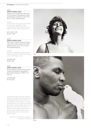 | 98
Photographie | Sammlung Michel Comte
1874*
COMTE, MICHEL (1954).
Sophia Loren II. Vogue Italia, 1992. Origi-
nal-Photographie. Silbergelatine-Abzug
auf Barytpapier. Vintage (?). 1992. 39,4 x
45,2 cm. Verso Studio-Etikette.
Literatur:
Comte, Michel. Thirty Years and Five Minu-
tes. Kempten, 2009 (Abb. S. 128).
Jaeggi, Martin (Text). Michel Comte the
Classics. Lachen, 2007 (vgl. Abb. Nr. 26).
CHF 1 000 / 1 500
(€ 930 / 1 390)
1875*
COMTE, MICHEL (1954).
Mike Tyson mit Taube. Interview, Training
Camp, Ohio, 1990. Lambda-Print. Wohl
späterer Abzug. 22,2 x 17,5 cm. Verso
Photographenstempel.
Literatur:
Achermann, Beda (Hrsg.). Michelcomte,
Twenty Years 1979-1999, München, Paris,
London, 1999 (Abb. S. 129).
CHF 600 / 900
(€ 560 / 830)
1876*
COMTE, MICHEL (1954).
Kind mit Stetson auf einem Pferd reitend.
Original-Photographie. Silbergelatine-
Abzug. Wohl Vintage. Um 1990. 22,5 x
28,5 cm.
CHF 400 / 600
(€ 370 / 560)
„Die Idee, Mike Tyson mit einer Taube ab-
zulichten, kam Michel Comte praktisch im
Schlaf, gegen Mitternacht, der Nacht vor
dem Shooting. Irrsinns-Aktion, am nächs-
ten Morgen noch eine Taube aufzutreiben:
geschafft. ‚Er sieht die Taube, nimmt mich,
führt mich in sein Zimmer, macht einen
Schrank auf und zeigt mir ein Photo: er als
kleiner Junge mit einer weissen Taube.
Woher ich das weiss? Ja, nicht die Spur
einer Ahnung!‘“
Michel Comte und Moritz von Uslar in:
Achermann, 1999, n.p.
1874
1875
 