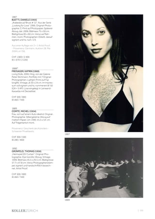 | 103
1887
BUETTI, DANIELE (1955)
„Arabeske auf Brust # 15“. Aus der Serie
„Looking for Love“ 1996. Original-Photo-
graphie. C-Print auf Photopapier. Späterer
Abzug, dat. 2006. Bildmass 75 x 50 cm,
Blattgrösse 85 x 60 cm. Verso auf Rah-
men, mont. Photographen-Etikett, darauf
signiert und hs. num. 1/3.
Aus einer Auflage von 3 + 1 Artist Proof.
- Provenienz: Germann, Auktion 28. Mai
2009 Lot 706.
CHF 1 800 / 2 400
(€ 1 670 / 2 220)
1888*
FREISAGER, KATRIN (1960).
Living Dolls, 2000. Hrsg. von der Galerie
Peter Kilchmann. Portfolio mit 7 Original-
Photographien. Lightjet-Prints auf Fuji
longlife. Vintage.Je 30 x 24 cm. Im Impres-
sum voll signiert und hs. nummeriert 8/ 50
(GA + 5 AP). Lose eingelegt in Leinwand-
Kassette mit Deckeltitel.
CHF 500 / 800
(€ 460 / 740)
1889
COMTE, MICHEL (1954).
Frau, sich auf einem Auto räkelnd. Original-
Photographie. Silbergelatine-Abzug auf
mattem Papier. Um 1990. 41,5 x 54 cm.
Auf Trägerkarton mont.
Provenienz: Geschenk des Künstlers -
Schweizer Privatbesitz.
CHF 300 / 500
(€ 280 / 460)
1890
GRÜNFELD, THOMAS (1956).
„Heimspiel 03/ Curtain“. Original-Pho-
tographie. Dye transfer-Abzug. Vintage.
1999. Bildmass 45,5 x 29,5 cm; Blattgrösse
57,7 x 47,8 cm. Verso Photographenstem-
pel, signiert und handschriftlich bezeich-
net. Artist Proof.
CHF 500 / 800
(€ 460 / 740)
1889
1887
 
