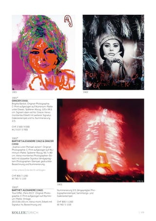 | 109
1901*
GRACER (1956).
Brigitte Bardot. Original-Photographie.
C-Print aufgezogen auf Aluminium-Platte
unter Diasec. Späterer Abzug. 120 x 99,5
cm. Signiert oben rechts: Gracer. Verso
montiertes Etikett mit weiterer Signatur,
Galeriestempel und hs. Nummerierung
2/3.
CHF 2 500 / 4 000
(€ 2 310 / 3 700)
1902*
BARTHET,ALEXANDRE (1962) & GRACER
(1956)
„Sophia Loren Michael Jackon“. Original-
Photographie. C-Print aufgezogen auf Alu-
minium-Platte. Späterer Abzug. 96,7 x 80
cm. Verso montiertes Photographen-Eti-
kett mit doppelter Signatur, blindgepräg-
tem Photographen-Stempel, gedruckter
Bezeichnung und Nummerierung.
Linke untere Ecke leicht verbogen.
CHF 800 / 1 200
(€ 740 / 1 110)
1903*
BARTHET, ALEXANDRE (1962).
Tour Eiffel. „Paris 2013“. Original-Photo-
graphie. C-Print aufgezogen auf Alumini-
um-Platte. Vintage.
2013.69 x 69 cm. Verso mont. Etikett mit
Signatur, hs. Bezeichnung und
Nummerierung 3/5, blingeprägter Pho-
tographenstempel, Sammlungs- und
Galeriestempel.
CHF 800 / 1 200
(€ 740 / 1 110)
19021901
1903
 