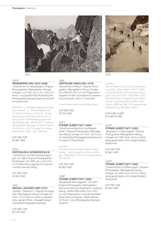 | 12
Photographie | Helvetica
1633*
MEERKÄMPER, EMIL (1873-1948).
2 Aufnahmen von Bergsteigern. Original-
Photographien. Silbergelatine-Abzüge.
Vintages. Um 1932. Je ca. 16,5 x 24,2 cm
(Hoch- und Querformat). Rückseitig mit
Photographenstempel sowie handschrift-
lich bezeichnet.
ENTHÄLT: 1. „Amselturm bei Davos. Bald
ist‘s erreicht“. - 2. „Kühne Kletterei am
Piz Vadret bei Davos. (3226 m). - Etwas
kratzspurig, in den Ecken bestossen, 1
Abzug mit kl. Eckfehlstelle (ausserhalb
der Darstellung). - BEIGELEGT: 3 weitere
Silbergelatine-Abzüge von Steiner (Bern),
Ch. Dubost u. S.A. Schnegg. Rückseitig
gestempelt u. bez. - Zus. 5 Abzüge.
CHF 300 / 500
(€ 280 / 460)
1634
PHOTOGLOB U. SCHROEDER & CIE.
7 Aufnahmen von Gletscherbesteigun-
gen. Um 1895. Original-Photographien.
Phototypien. Um 1895. Je ca. 26,5 X 21
cm. Einbelichtete Legende mit Inventar-
nummer, teils der Verlag.
CHF 300 / 500
(€ 280 / 460)
1635
NAEGELI, JACQUES (1885-1971).
„Gstaad - Oldenhorn“. Original-Photogra-
phie. Silbergelatine-Abzug. Vintage. Um
1923. 17,6 x 25,8 cm. Unten hs. bezeich-
net u. signiert „Phot. J. Naegeli Gstaad“,
rückseitig Photographenstempel.
CHF 400 / 700
(€ 370 / 650)
1636
LÖRTSCHER, HANS (1901-1979).
„Neuschnee im Metzli“. Original-Photo-
graphie. Silbergelatine-Abzug. Vintage.
Um 1940.28 x 38,7 cm. Auf Trägerkarton
doppelt montiert. Auf diesem hs. bezeich-
net und signiert „Phot. H. Lörtscher“.
In den Rändern leichte Aussilberungen.
CHF 400 / 600
(€ 370 / 560)
1637*
STEINER, ALBERT (1877-1965).
„Schafhirte bei Alp Grüm mit Palüglet-
scher“. Original-Photographie. Silbergela-
tine-Abzug. Vintage. Um 1927. 16,3 x 22,2
cm. Rückseitig Photographenstempel und
hs. (eigenh.?) bezeichnet.
Literatur:
Pfrunder, Peter und Beat Stutzer. Albert
Steiner - Das fotografische Werk. Göttin-
gen, 2006 (Abb. S. 137, leicht abweichende
Aufnahme).
CHF 300 / 500
(€ 280 / 460)
1638*
STEINER, ALBERT (1877-1965).
„Bergfrieden Berninagebiet“. Um 1927.
Original-Photographie. Silbergelatine-
Abzug montiert auf Trägerkarton. Späterer
Abzug, 1940er/50er Jahre. 39,5 x 29,5
cm. Auf Trägerkarton unterhalb des Bildes
bezeichnet und signiert: „Albert Steiner,
St. Moritz“, verso Photographenstempel.
Gerahmt.
Literatur:
Stutzer, Beat (Hrsg.). „Du grosses Stilles
Leuchten“. Albert Steiner (1877-1965)
und die Bündner Landschaftsphotogra-
phie. Chur und Zürich, 1992 (Abb. S. 96).
Pfrunder, Peter und Beat Stutzer. Albert
Steiner - Das fotografische Werk. Göt-
tingen, 2006 (vgl. Abb. 137, abweichende
Aufnahme aus derselben Serie).
CHF 6 000 / 9 000
(€ 5 560 / 8 330)
1639*
STEINER, ALBERT (1877-1965).
„Bergheuer im Oberengadin“. Original-
Photographie. Silbergelatine-Abzug.
Vintage. Um 1930. 16,5 x 22,5 cm. Rück-
seitig gestempelt und hs. (eigenhändig?)
bezeichnet.
CHF 300 / 500
(€ 280 / 460)
1640*
STEINER, ALBERT (1877-1965).
„Chalanda Marz im Oberengadin“. Original-
Photographie. Silbergelatine-Abzug.
Vintage. Um 1930. 16,5 x 22,5 cm. Rück-
seitig gestempelt und hs. (eigenhändig?)
bezeichnet.
CHF 300 / 500
(€ 280 / 460)
1633 1634
 