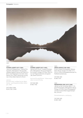 | 14
Photographie | Helvetica
1642
STEINER, ALBERT (1877-1965).
„Winter bei St. Moritz“. Original-Photogra-
phie. Silbergelatine-Abzug auf Trägerkar-
ton montiert. Vintage. Um 1920. 16,8 x 23
cm. Auf Träger bezeichnet und signiert:
„Alb. Steiner. Stmoritz“.
Nicht bei Pfrunder/Stutzer. - Etwas ausge-
silbert und leicht fleckig.
CHF 500 / 800
(€ 460 / 740)
1643
GRASS, RUDOLF (190-1982).
Enzian. Original-Photographie. Silberge-
latine-Abzug. Vintage. Um 1940. 17,7 x
23,2 cm. Verso Photographenstempel. Hs.
Publikationsanweisung.
CHF 300 / 400
(€ 280 / 370)
1644
MEERKÄMPER, EMIL (1873-1948).
„Blumen auf der Schatzalp 1860 m.“. Ori-
ginal-Photographie. Silbergelatine-Abzug.
Vintage. Um 1925. Verso Photographen-
stempel, handschriftlich (eigenhändig?)
bez. und num.
Minimal bestossen u. kratzspurig.
CHF 300 / 500
(€ 280 / 460)
1641*
STEINER, ALBERT (1877-1965).
„Abend am Silvaplanersee“. Original-Pho-
tographie. Silbergelatine-Abzug auf Ba-
rytpapier. Späterer Abzug, nach 1950. 45 x
60 cm. Auf Trägerkarton vom Sohn, Hans
Steiner (1911–2007), bezeichnet und sig-
niert „Photo Albert Steiner St. Moritz“.
Literatur:
Pfrunder, Peter und Beat Stutzer. Albert
Steiner - das fotografische Werk. Göttin-
gen, 2006.
CHF 4 000 / 6 000
(EUR 3 700 / 5 560)
1641
 