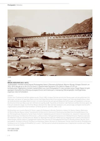 | 20
Photographie | Helvetica
1668
BRAUN, ADOLPHE (1811-1877).
„Gotthardbahn“. Portfolio mit 83 Original-Photographien (davon 1 Panorama-Aufnahme). Albumin-Abzüge. Vintages. Dornach, um
1872-1874. Abzüge: je ca. 28 x 21,5 cm (Hoch- u. Querformate); Panorama: 27,6 x 90,8 cm; Mappe: 57 x 47 cm.
Auf bedruckten Trägerkartons montiert, handschriftlich num. (vom Photographen?). Lose in privater Leinen-Flügel-Mappe mit gold-
geprägtem Deckeltitel (feuchtfleckig und angeschmutzt, leicht bestossen u. kratzspurig, VDeckel gewölbt, Innenflügel etwas
angerissen, teils mit Fehlstellen).
Literatur:
Zurfluh, Kurt, Gotthard als die Bahn gebaut wurde, Zürich 1982:„In dieser Zeit der technischen Neuerungen und der politischen Um-
wälzungen, aus denen ein geeintes Italien und ein mächtiges Deutschland hervorgingen, begann der Franzose Adolphe Braun, einer
der bedeutendsten damaligen Bildchronisten, mit seiner Kamera die wohl grösste Baulandschaft Europas auf Glasplatten zu bannen.
Die Strecke Immensee-Biasca war seit 1878 eine einzige Baustelle. Tausende von Arbeitern aller Nationen wühlten Ameisen gleich, die
Erde auf, versetzten Hügel, durchbohrten Berge, überspannten Täler, bannten Gewässer und Lawinenzüge und legten eine bis anhin
ungebundene Landschaft in eiserne Ketten, Schienen genannt.“ (Zurfluh, 1982, S. 12).
Mit Ansichten von Locarno, Ranzo (2), Gerra, Lugano (5), Robassacco Brücke, Piantorino-Viaduct (2), Busino-Viaduct, Bellinzona
(2), Brenno Brücke, Biasca, Untere Tessinbrücke mit Giornico (2), Giornico (2), Piantontotunnel, Biaschina, Fontanella Viaduct, Fai-
do, Polmengobrücke, Boscierina Tunnel, Dazio-Schlucht, Stalvedrobrücke (2), Airolo (2), Göschenen (4), „Gesammt-Uebersicht der
Bahnentwicklung in der Biaschina“ (Panorama), „Luftlocomotive“, Bohrgestell, Kompressoren, Rohrbachbrücke, Mayenreussbrücke
(6), Kellerbach-Viaduct, Strahllochbrücke, Wasen (3), Wattinger Reussbrücke, Pfaffensprung, Häggrigerbach-Gallerie, Reussthal (2),
Meitschlingen, Säcken Viaduct, Z‘graggenthal-Viaduct, Reussbrücke (2), Kerstellenbachbrücke (2), Amsteg, Evibach-Brücke, Grün-
bachgallerie, Grünbach Schlucht, Grünbach und Axenberg, Sisikon, Brunnen (2), Mythenstein Tunnel, Gütschtunnel (2), Muottabrücke,
Goldauerschutt (2), Goldau (2), Rindelfluh (2), Luzern. - Die Panorama-Aufnahme bestehend aus 4 Segmenten montiert auf 2 Träger-
kartons (mit Leinen fixiert).
CHF 6 000 / 9 000
(€ 5 560 / 8 330)
1668
 