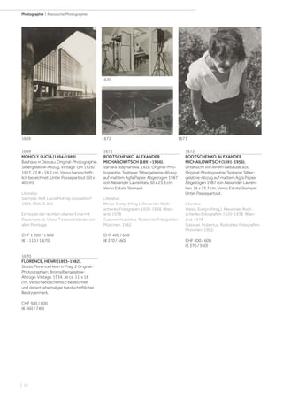 | 22
Photographie | Klassische Photographie
1669
MOHOLY, LUCIA (1894-1989).
Bauhaus in Dessau. Original-Photographie.
Silbergelatine-Abzug. Vintage. Um 1926/
1927. 22,8 x 16,2 cm. Verso handschrift-
lich bezeichnet. Unter Passepartout (50 x
40 cm).
Literatur:
Sachsse, Rolf. Lucia Moholy. Düsseldorf
1985. (Abb. S. 85).
Einriss an der rechten oberen Ecke mit
Papierverlust. Verso Tesarückstände von
alter Montage.
CHF 1 200 / 1 800
(€ 1 110 / 1 670)
1670
FLORENCE, HENRI (1893-1982).
Studio Florence Henri in Prag. 2 Original-
Photographien. Bromsilbergelatine-
Abzüge. Vintage. 1934. Je ca. 11 x 16
cm. Verso handschriftlich bezeichnet
und datiert, ehemaliger handschriftlicher
Besitzvermerk.
CHF 500 / 800
(€ 460 / 740)
1671
RODTSCHENKO, ALEXANDER
MICHAILOWITSCH (1891-1956).
Varvara Stephanova, 1928. Original-Pho-
tographie. Späterer Silbergelatine-Abzug
auf mattem Agfa Papier. Abgezogen 1987
von Alexander Lavrentiev. 30 x 23,8 cm.
Verso Estate Stempel.
Literatur:
Weiss, Evelyn (Hrsg.). Alexander Rodt-
schenko Fotografien 1920-1938. Wien-
and, 1978.
Gassner, Hubertus. Rodcenko Fotografien.
München, 1982.
CHF 400 / 600
(€ 370 / 560)
1672
RODTSCHENKO, ALEXANDER
MICHAILOWITSCH (1891-1956).
Untersicht von einem Gebäude aus.
Original-Photographie. Späterer Silber-
gelatine-Abzug auf mattem Agfa Papier.
Abgezogen 1987 von Alexander Lavren-
tiev. 16 x 23,7 cm. Verso Estate Stempel.
Unter Passepartout.
Literatur:
Weiss, Evelyn (Hrsg.). Alexander Rodt-
schenko Fotografien 1920-1938. Wien-
and, 1978.
Gassner, Hubertus. Rodcenko Fotografien.
München, 1982.
CHF 400 / 600
(€ 370 / 560)
1669
1670
1672 1671
 
