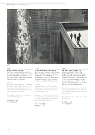| 52
Photographie | Klassische Photographie
1728
BURRI, RENÉ (1933-2014).
Saõ Paulo, Brasilien. 1960. Original-Pho-
tographie. Silbergelatine-Abzug auf Baryt-
Papier. Späterer Abzug. Dat. 1997. 24 x 36
cm. Verso signiert, bezeichnet und datiert.
Passepartouriert und gerahmt.
Literatur:
Koetzle, Hans-Michael (Hrsg.). René Burri
Fotografien. Berlin 2004 (Abb. S. 192-193).
Manchester, William. Zeitblende. Fünf
Jahrzente MAGNUM Photographie. Mün-
chen 1989 (Abb. S.196-197).
Der Erlös des versteigerten Lots geht an
die Selins Stiftung Zürich.
CHF 4 000 / 6 000
(€ 3 700 / 5 560)
1729*
DOISNEAU, ROBERT (1912-1994).
„La Poterne des Peupliers. 1934“. Original-
Photographie. Silbergelatine-Abzug auf
Baryt-Papier. Späterer Abzug. 29,7 x 24,3
cm, Blattmass 40 x 30 cm. Unten rechts
voll signiert. Verso hs. bezeichnet und
monogrammiert. Unter Passepartout.
Literatur:
Doisneau, Robert. Un Certain Robert
Doisneau. La très vérdique histoire d‘un
photographe racontée prar lui-même.
Paris, 1986, Abb. S. 27.
„La disparition des fortifications de Paris
nous a privés de ces paysages dépouillés
qui accompagnent les réalisations mili-
taires.“ (Doisneau 1986, S. 26)
CHF 1 500 / 2 500
(€ 1 390 / 2 310)
1730*
LAFFONT, JEAN PIERRE (1935).
„World Trade Center 1935“. 1975.
Original-Photographie. Archival Pigment
Print aufgezogen auf Aluminium-Platte.
Späterer Abzug. Nach 1998. 93,5 x 62 cm.
Unten rechts blindgeprägter Photogra-
phenstempel. Verso montiertes Photo-
graphen-Etikett mit Signatur, hs. Numme-
rierung 3/20 und Galeriestempel.
Die Aufnahme wurde kurz nach der Eröff-
nung des World Trade Centers gemacht
und verweist auf die Kontraste zwischen
Reich und Arm.
Kleine Kratzspur (ca. 5 cm) an der unteren
rechten Ecke.
CHF 800 / 1 200
(€ 740 / 1 110)
1728
 