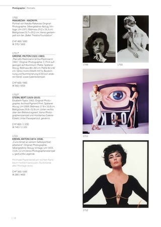 | 58
Photographie | Portraits
1750
MAKAROVA - ANONYM.
Portrait von Natalia Makarova. Original-
Photographie. Silbergelatine-Abzug. Vin-
tage. Um 1971. Bildmass 24,2 x 16,3 cm;
Blattgrösse 25,7 x 20,2 cm. Verso gestem-
pelt von der „Ballet Theatre Foundation“.
CHF 400 / 600
(€ 370 / 560)
1751*
GREENE, MILTON (1922-1985).
„Marcello Mastroianni & Elsa Mastroianni
1965“. Original-Photographie. C-Print auf-
gezogen auf Aluminium-Platte. Späterer
Abzug. Bildmass 80 x 80 cm; Platte 82 x 82
cm. Verso mont. Etikett mit hs. Bezeich-
nung und Nummerierung 4/20 (von ande-
rer Hand), sowie Galeriestempel.
CHF 600 / 900
(€ 560 / 830)
1752*
STERN, BERT (1929-2013).
Elisabeth Taylor. 1962. Original-Photo-
graphie. Archival Pigment Print. Späterer
Abzug. Um 2009. Bildmass 17,8 x 16,8 cm;
Blattgrösse 29,8 x 32,8 cm. Unten rechts
über den Bildrand signiert. Verso Photo-
graphenstempel und montiertes Galerie-
Etikett. Unter Passepartout, gerahmt.
CHF 800 / 1 200
(€ 740 / 1 110)
1753
KRENN, ANTON (1874-1958).
„Cuno Amiet an seinem Selbstportrait
arbeitend“. Original-Photographie.
Silbergelatine-Abzug. Vintage. Um 1933.
15,8 x 12 cm.Verso Photographenstempel
u. gedruckte Legende.
Minimaler Papierabrieb am rechten Rand,
kaum merklich bestossen, Rückstände
alter Montage verso.
CHF 300 / 500
(€ 280 / 460)
1749 1750
1752
1751
 